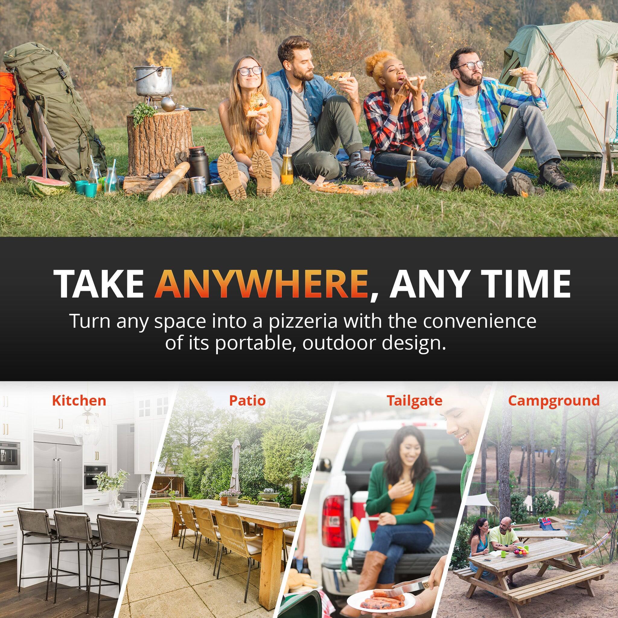 TAKE ANYWHERE, ANY TIME

Turn any space into a pizzeria with the convenience of its portable, outdoor design.

Kitchen | Patio | Tailgate | Campground