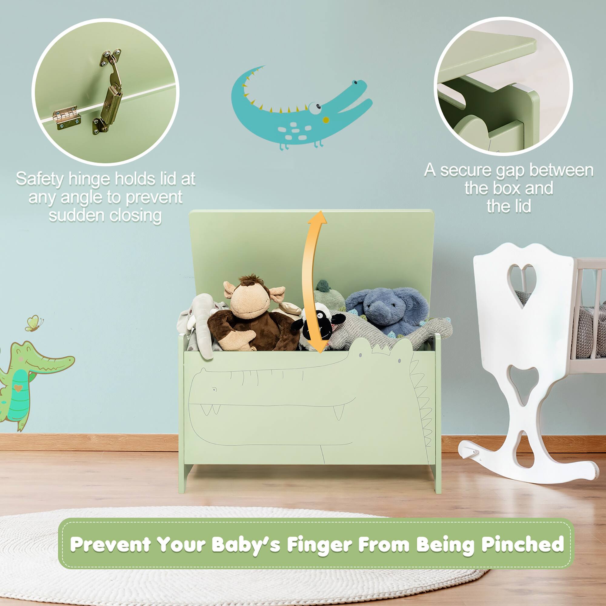 Safety hinge holds lid at any angle to prevent sudden closing

A secure gap between the box and the lid

Prevent Your Baby's Finger From Being Pinched