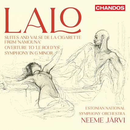 Lalo
Suites and Valse de la Cigarette from 'Namouna'
Overture to 'Le Roi d'Ys' Symphony in G Minor
Estonian National Symphony Orchestra
Neeme Järvi
Chandos