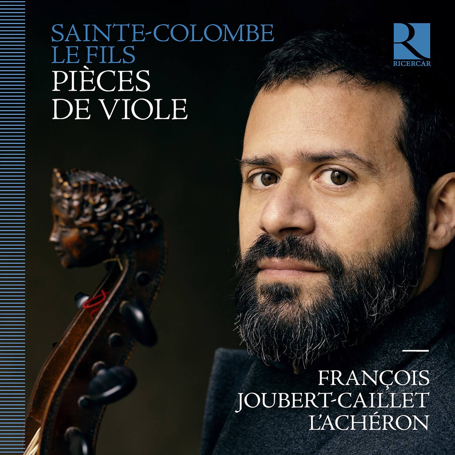 SAINT-COLOMBE  
LE FILS  
PIÈCES DE VIOLE  

FRANÇOIS JOUBERT-CAILLET  
L'ACHÉRON  

RICERCAR