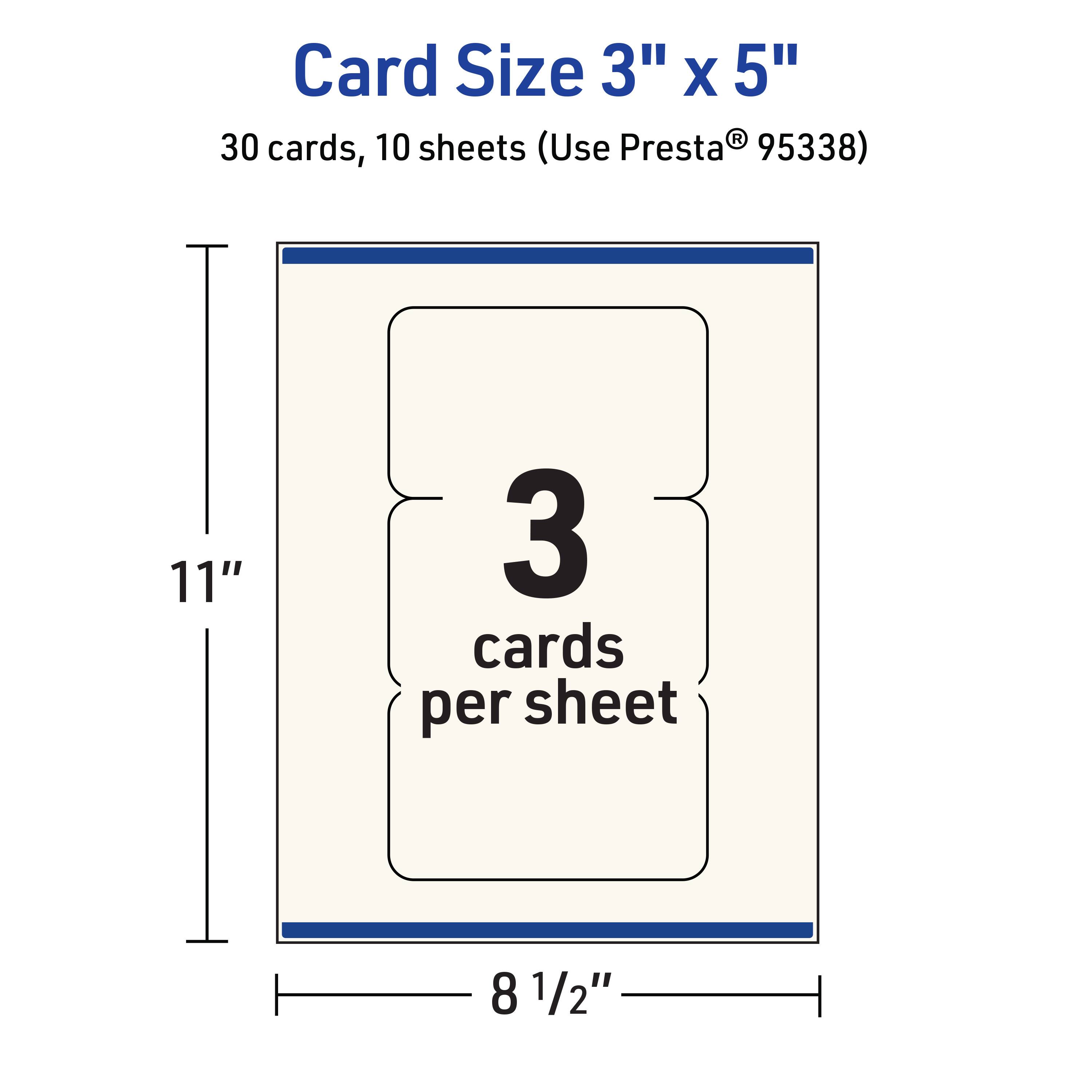 Card Size 3" x 5"  
30 cards, 10 sheets (Use Presta® 95338)  
11"  
3 cards per sheet  
8 1/2"
