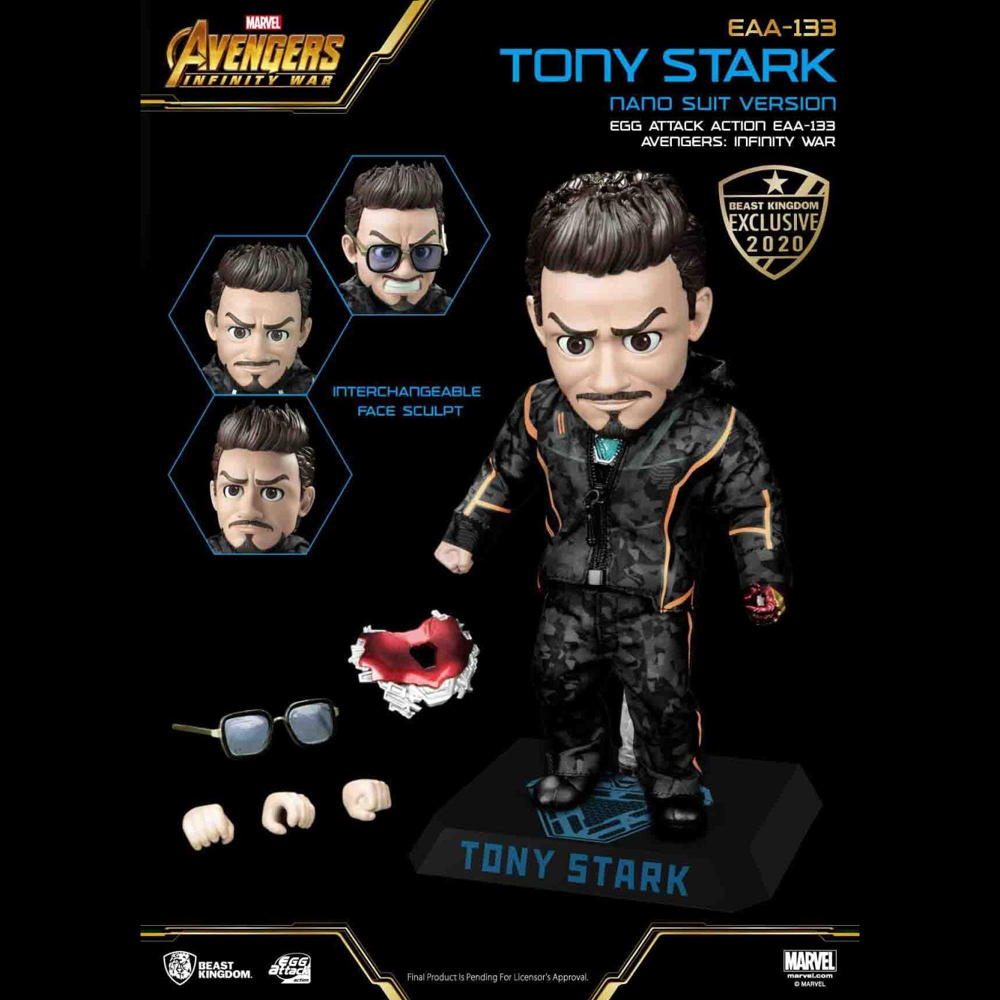 MARVEL AVENGERS INFINITY WAR  
EAA-133  
TONY STARK  
NANO SUIT VERSION  
EGG ATTACK ACTION EAA-133  
AVENGERS: INFINITY WAR  
BEAST KINGDOM EXCLUSIVE 2020  
INTERCHANGEABLE FACE SCULPT  
BEAST KINGDOM  
Final Product is Pending Licenser's Approval  
MARVEL