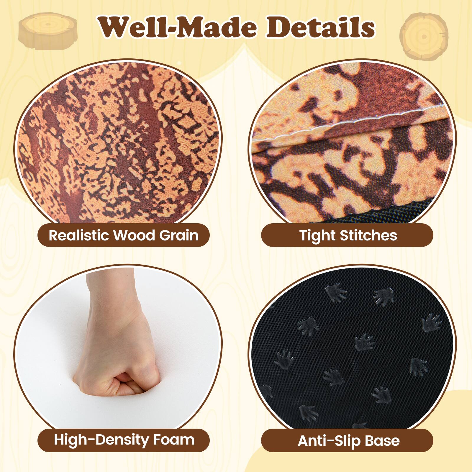 Well-Made Details

- Realistic Wood Grain
- Tight Stitches
- High-Density Foam
- Anti-Slip Base