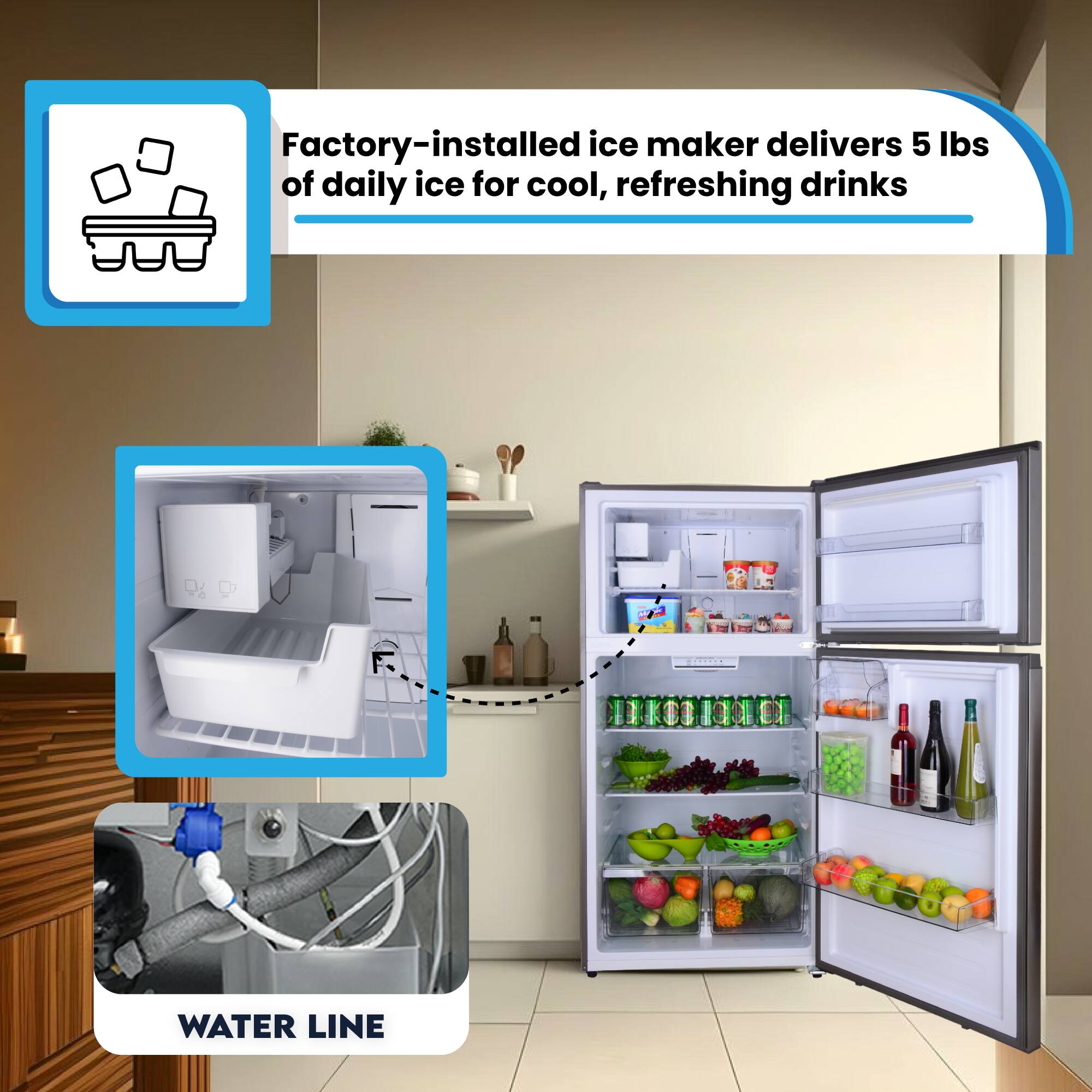 Factory-installed ice maker delivers 5 lbs of daily ice for cool, refreshing drinks

WATER LINE