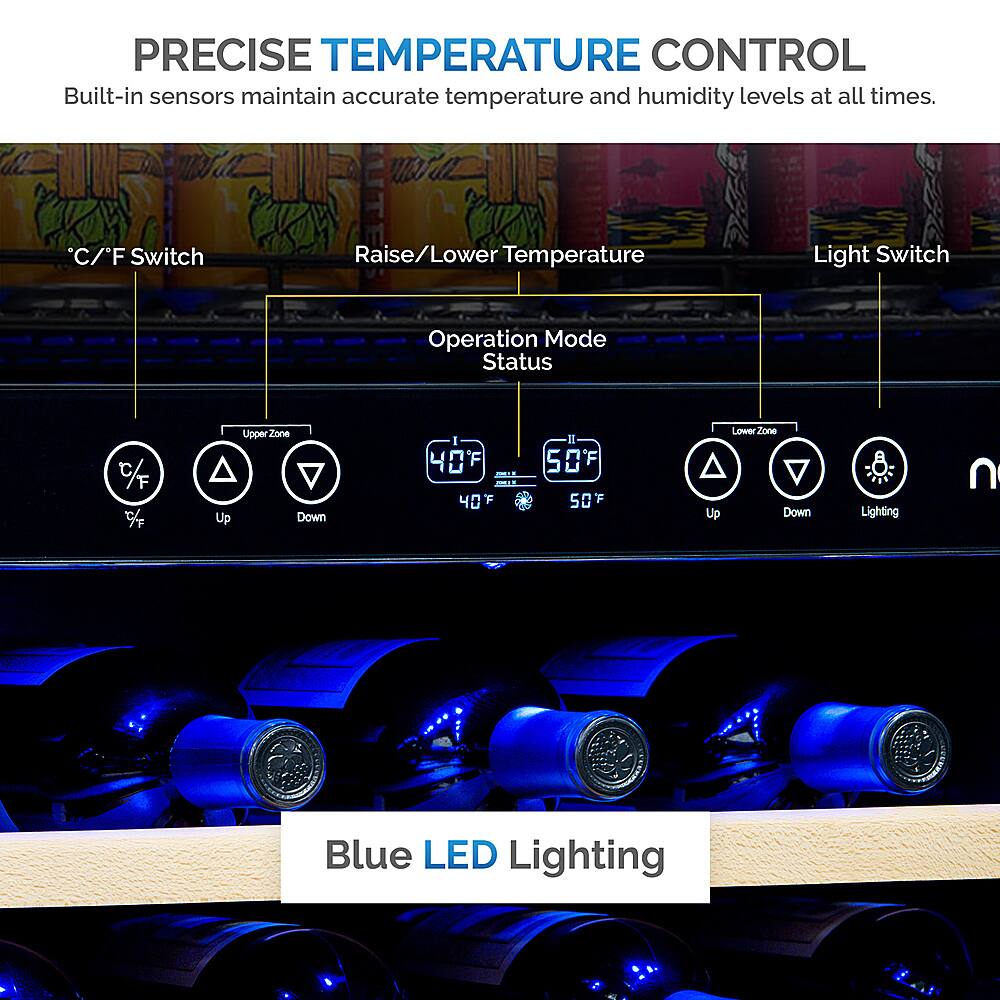 Precise Temperature Control Built-in sensors maintain accurate temperature and humidity levels at all times. C/F Switch Raise/Lower Temperature Light Switch Operation Mode Status % 7/ 7 Up Upper Zone Down 40F 40 Up Lower Zone Down Lighting Blue LED Lighting