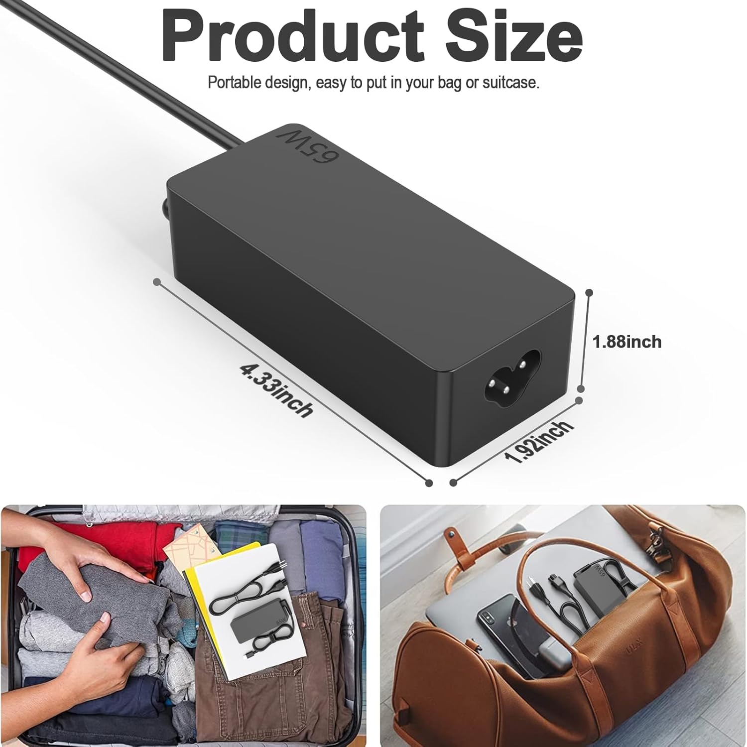 Product Size  
Portable design, easy to put in your bag or suitcase.  

65W  
4.33 inch  
1.88 inch  
1.92 inch