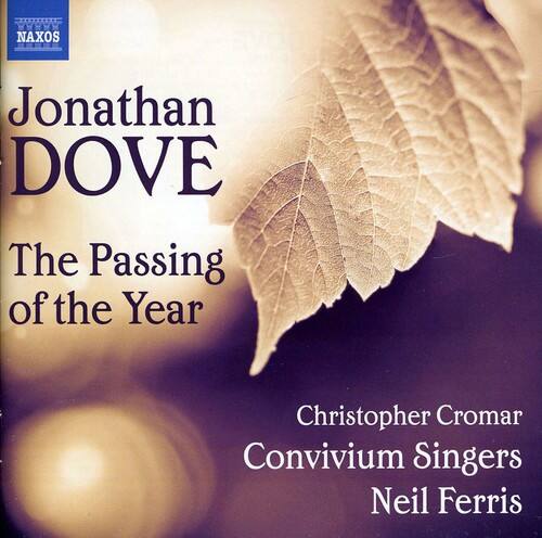 Jonathan Dove  
The Passing of the Year  

Christopher Cromar  
Convivium Singers  
Neil Ferris  

NAXOS