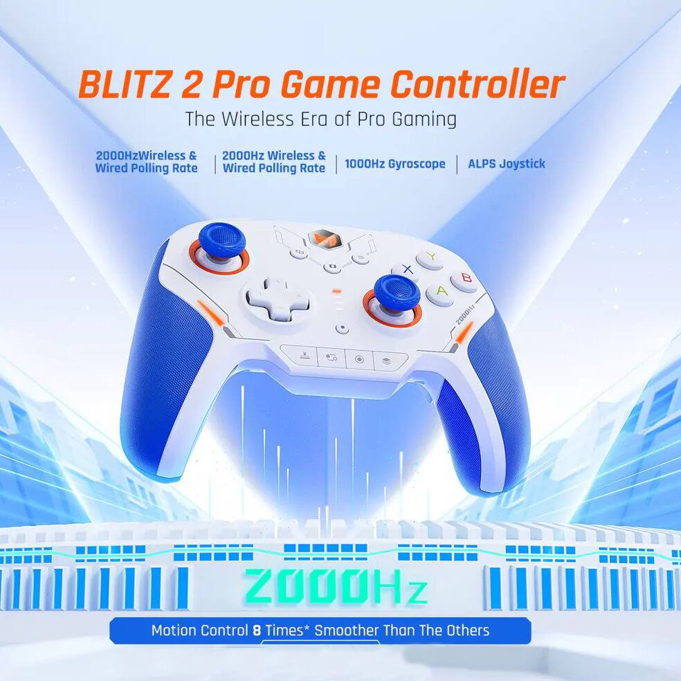 BLITZ 2 Pro Game Controller  
The Wireless Era of Pro Gaming  

2000Hz Wireless & Wired Polling Rate | 2000Hz Wireless & Wired Polling Rate | 1000Hz Gyroscope | ALPS Joystick  

ZOOOHz  
Motion Control 8 Times* Smoother Than The Others