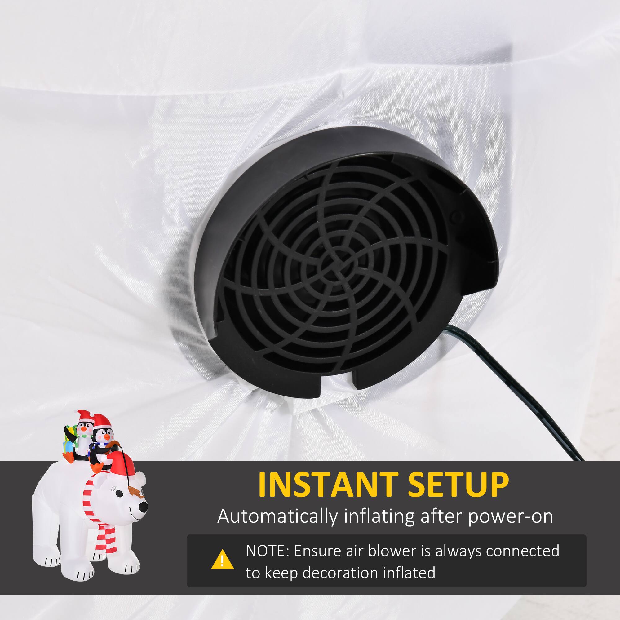 INSTANT SETUP  
Automatically inflating after power-on  

NOTE: Ensure air blower is always connected to keep decoration inflated