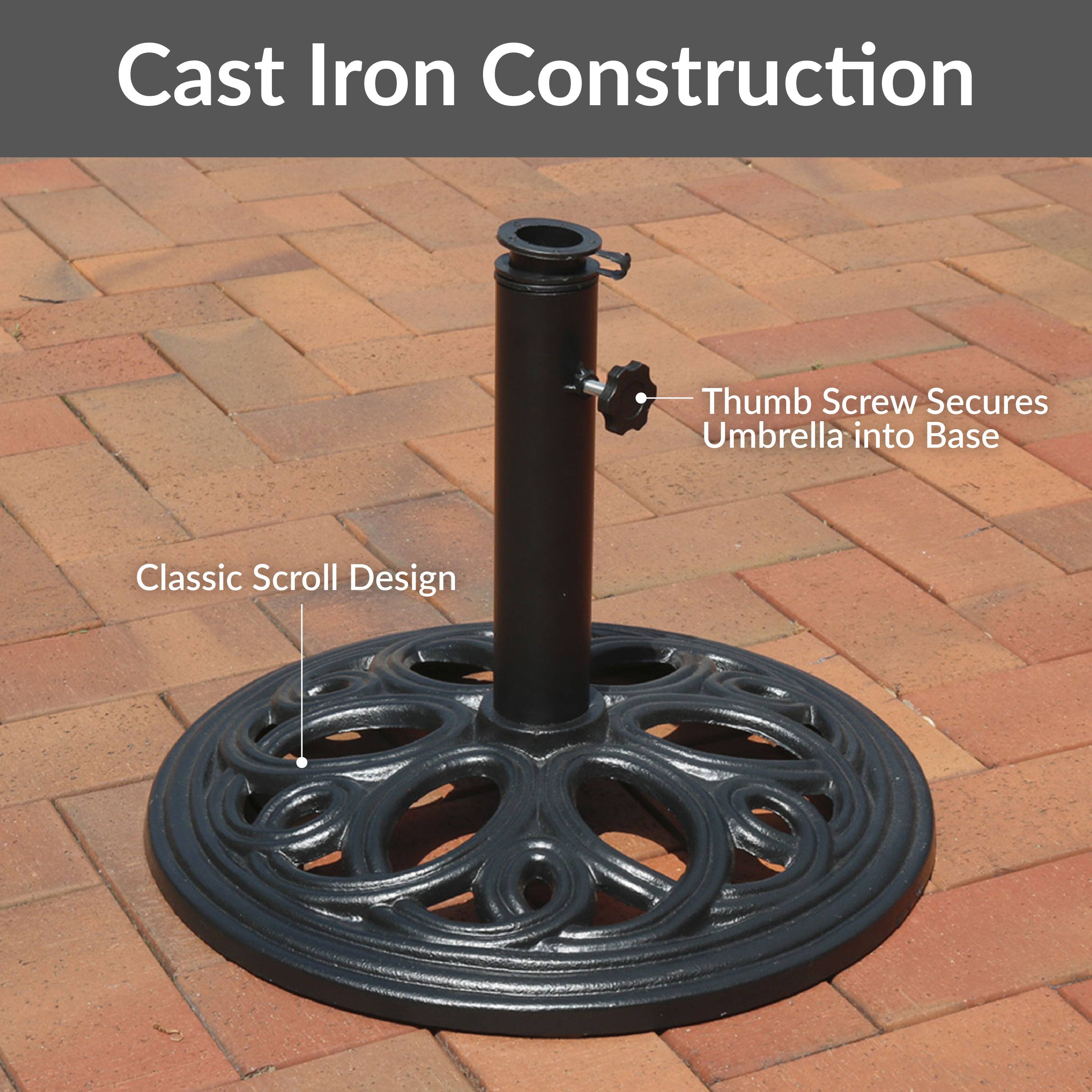Cast Iron Construction

Classic Scroll Design

Thumb Screw Secures Umbrella into Base