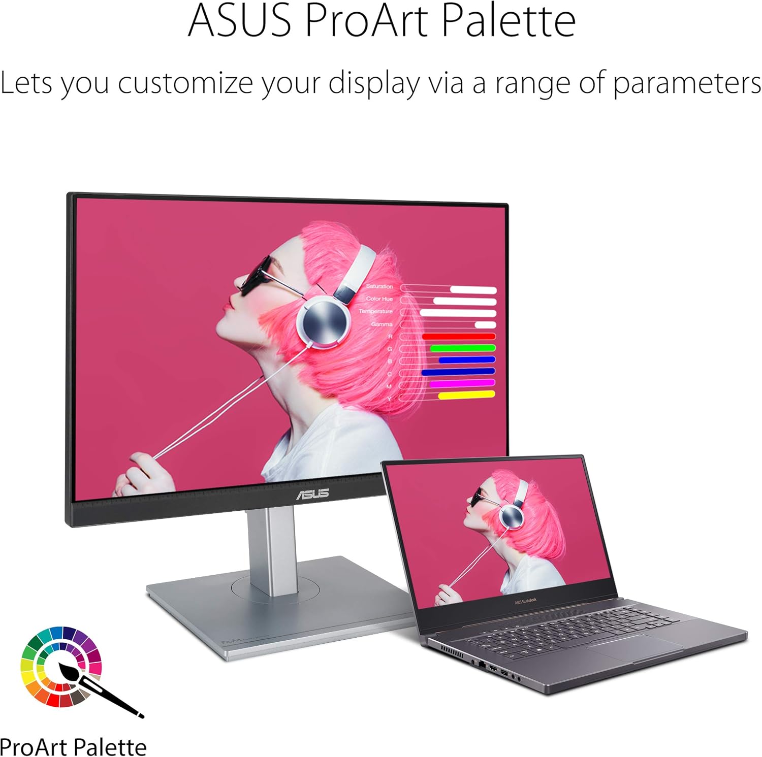 ASUS ProArt Palette  
Lets you customize your display via a range of parameters:  
- Saturation  
- Color  
- Hue  
- Temperature  
- Gamma