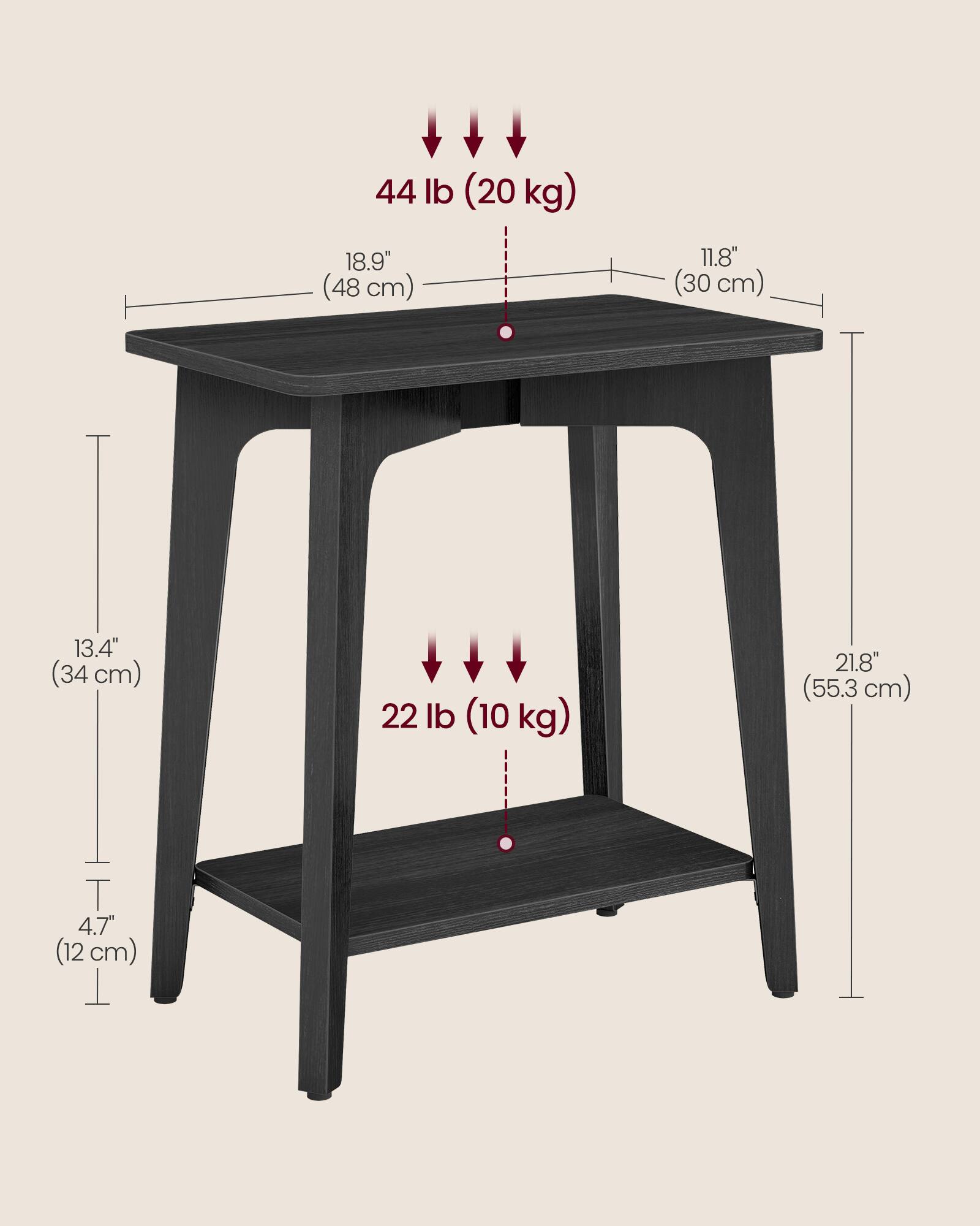 44 lb (20 kg)  
18.9" (48 cm)  
11.8" (30 cm)  
13.4" (34 cm)  
22 lb (10 kg)  
21.8" (55.3 cm)  
4.7" (12 cm)