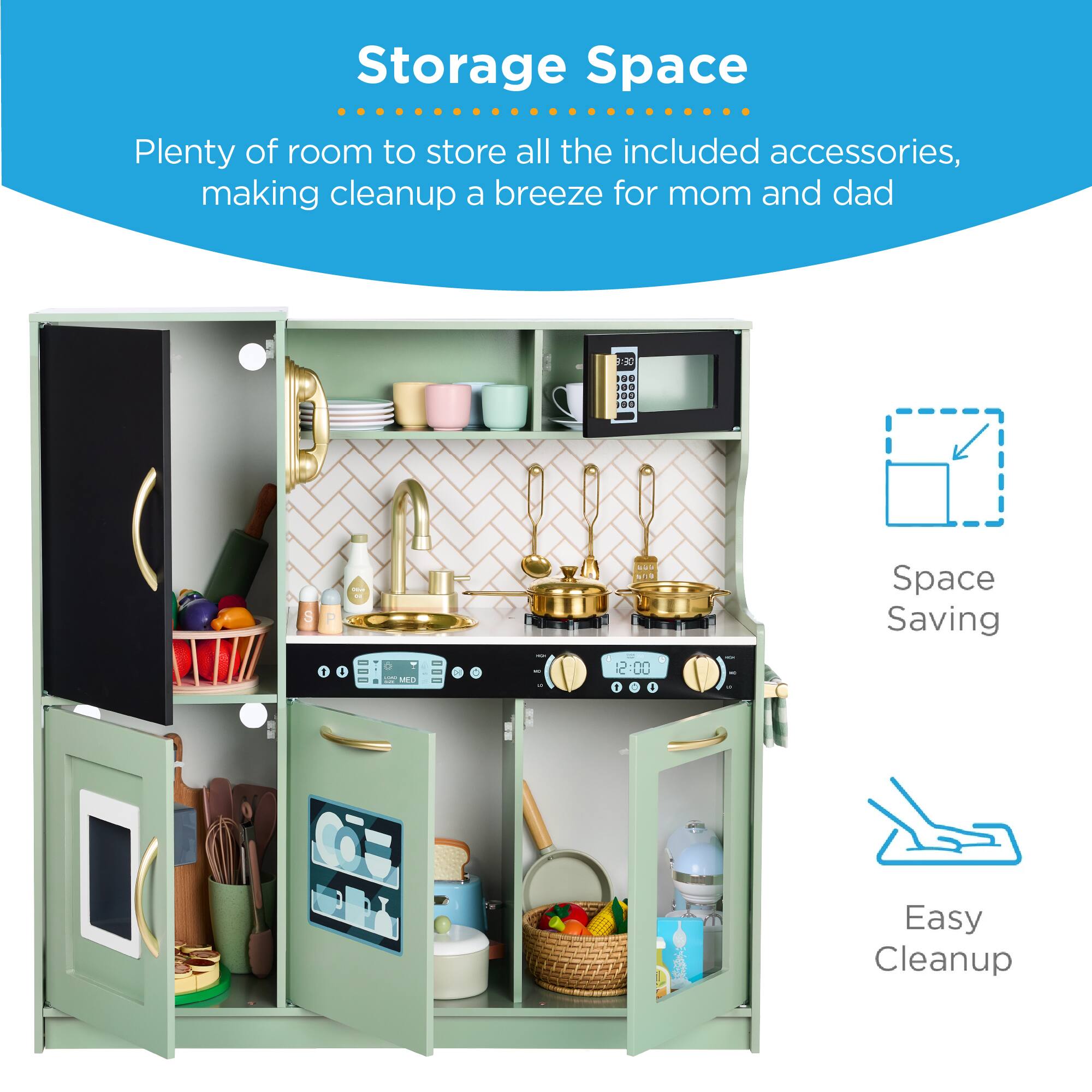 Storage Space  
Plenty of room to store all the included accessories, making cleanup a breeze for mom and dad  

Space Saving  
Easy Cleanup