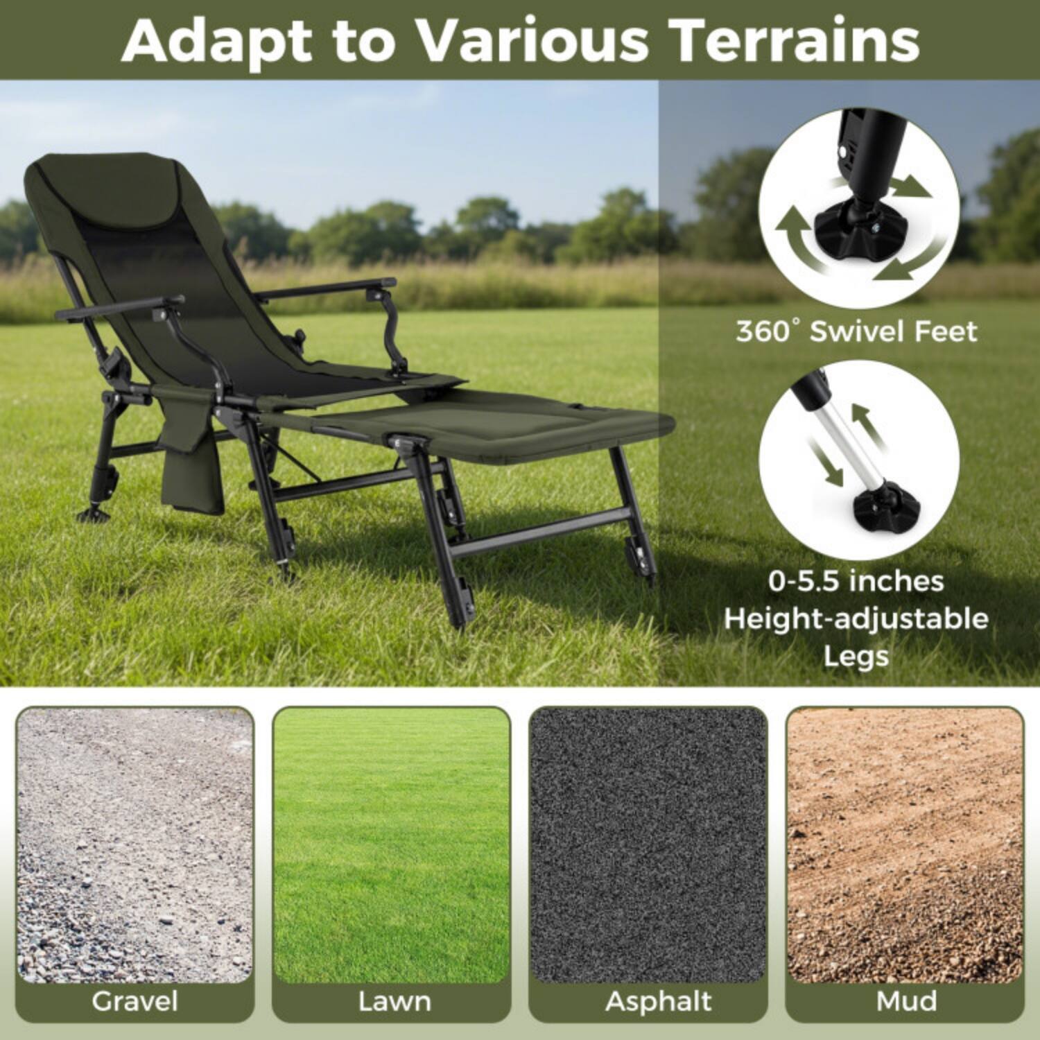 Adapt to Various Terrains

360° Swivel Feet

0-5.5 inches Height-adjustable Legs

Gravel  
Lawn  
Asphalt  
Mud