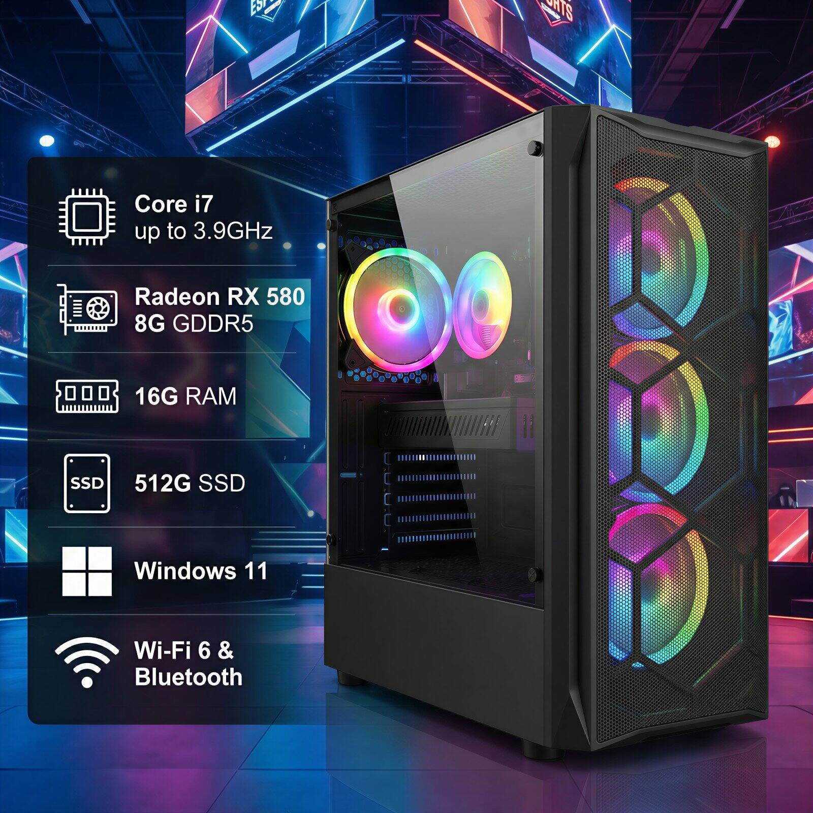 ESports Core i7 up to 3.9GHz  
Radeon RX 580 8G GDDR5  
16G RAM  
512G SSD  
Windows 11  
Wi-Fi 6 & Bluetooth