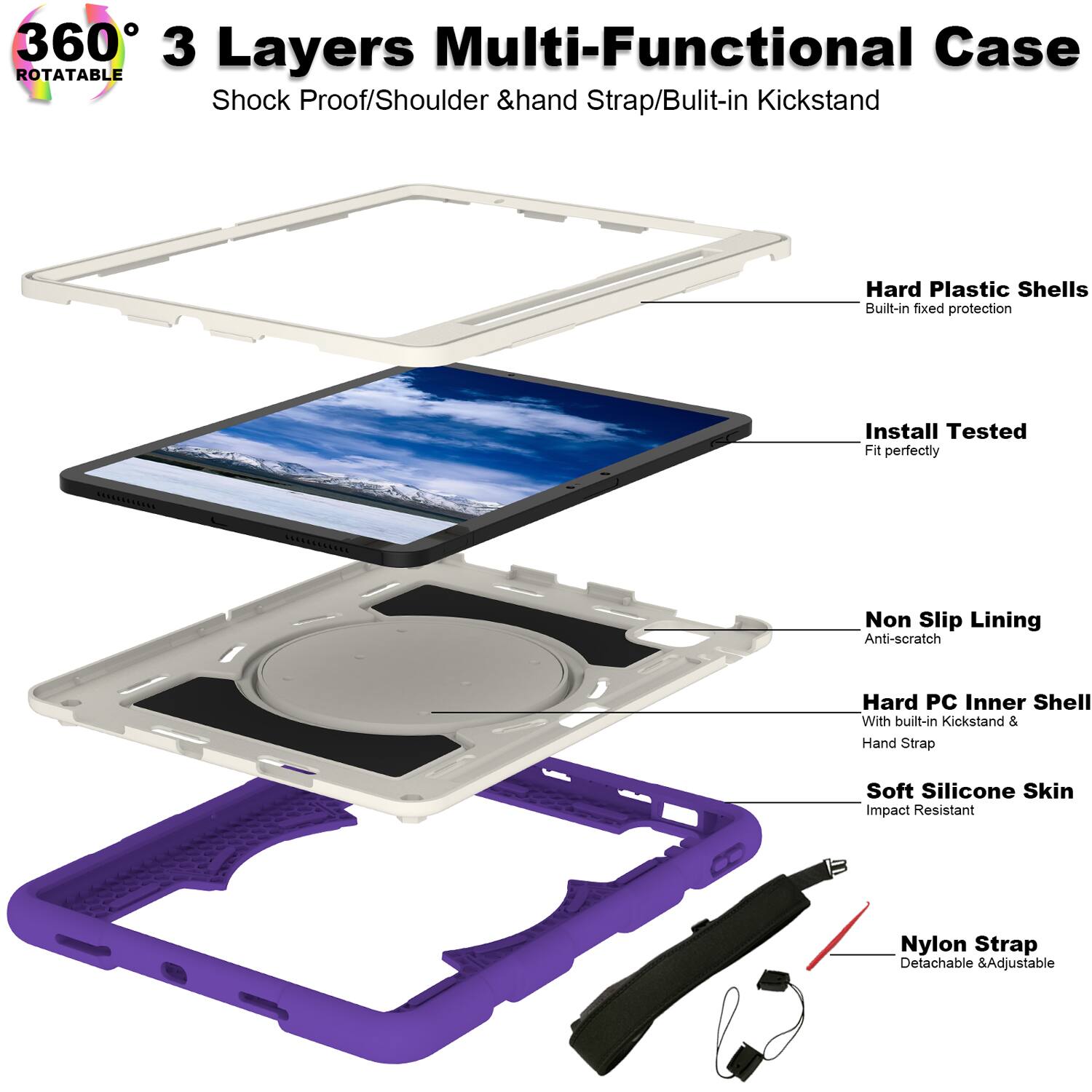 360° 3 Layers Multi-Functional Case  
ROTATABLE  
Shock Proof/Shoulder & Hand Strap/Built-in Kickstand  

- Hard Plastic Shells  
  Built-in fixed protection  

- Install Tested  
  Fit perfectly  

- Non Slip Lining  
  Anti-scratch  

- Hard PC Inner Shell  
  With built-in Kickstand & Hand Strap  

- Soft Silicone Skin  
  Impact Resistant  

- Nylon Strap  
  Detachable & Adjustable