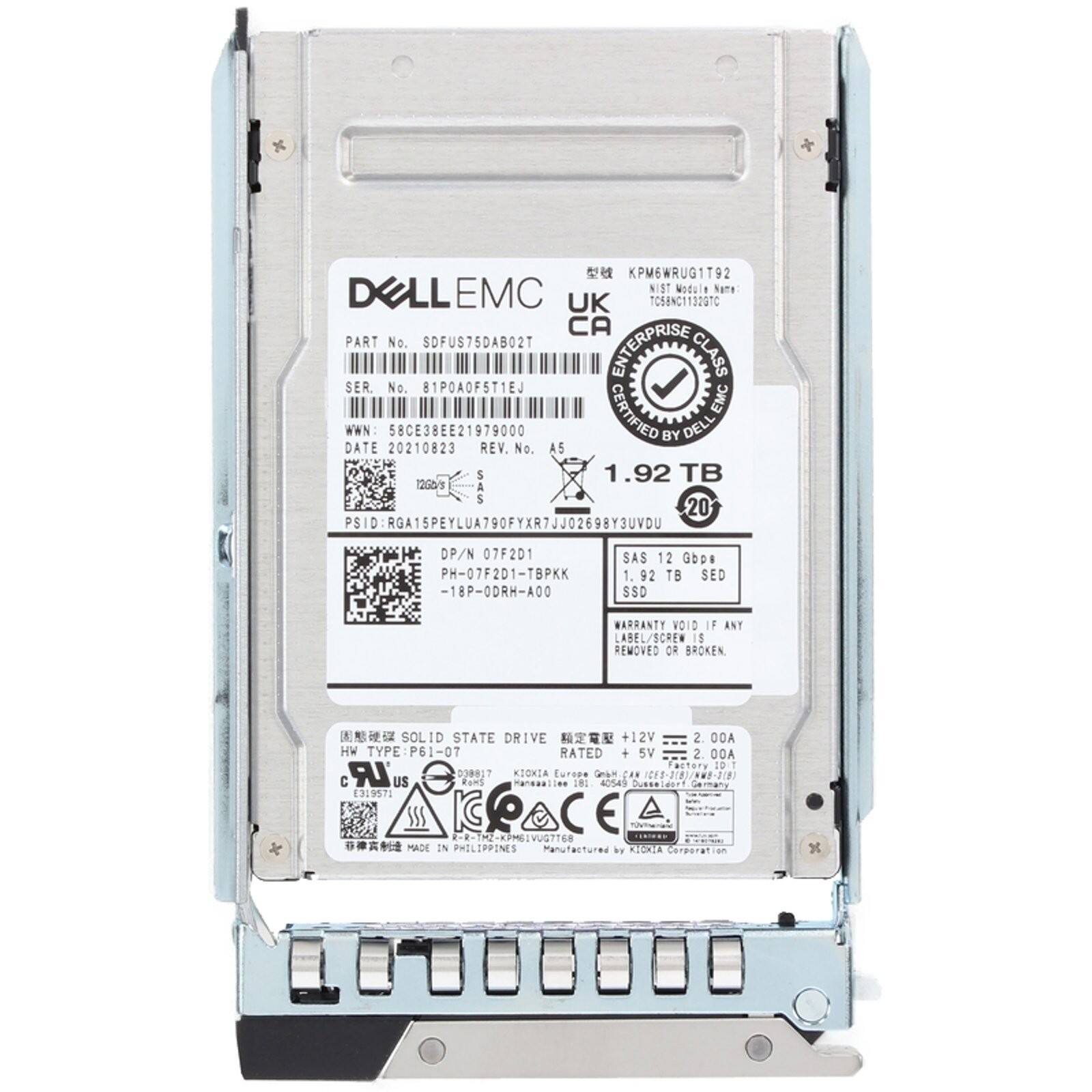 KPM6WRUG1T92  
DELL EMC  
NIST Module Name: UK  
T0S8NC11326TC  
CA  
PART No. SDFUS75DAB02T  
ENTERPRISE CLASS  
SER. No. 81POAOF5T1EJ  
CERTIFIED EMC WWN: 58CE38EE21979000  
BY DELL  
DATE 20210823  
REV. No. A5  
1.92 TB  
12G01  
PSID: RQA15PEYLUA790FYXR7JJ02698Y3UVDU  
DP/N 07F201  
PH-07F2D1-TBPKK -18P-0DRH-A00  
SAS 12 Gb/s  
1.92 TB SED SSD  
WARRANTY VOID IF ANY LABEL/SCREW IS REMOVED OR BROKEN  
SOLID STATE DRIVE  
+12V 2.00A  
HW TYPE: P61-07  
TYPE E  
RATED +