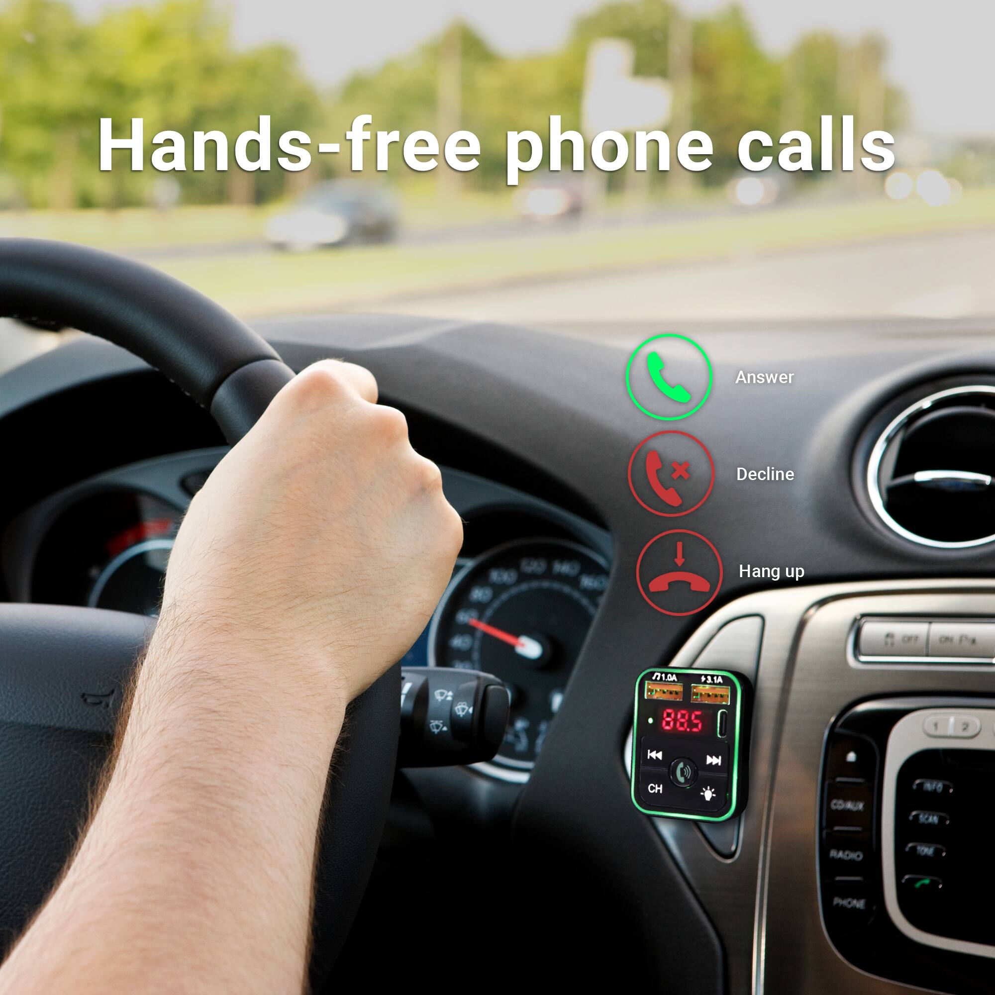 Hands-free phone calls

Answer x Decline Hang up

21.M 21A P C 88.5 1 2 H44 I CH * COAUX ar SCaR RADIO PHONE