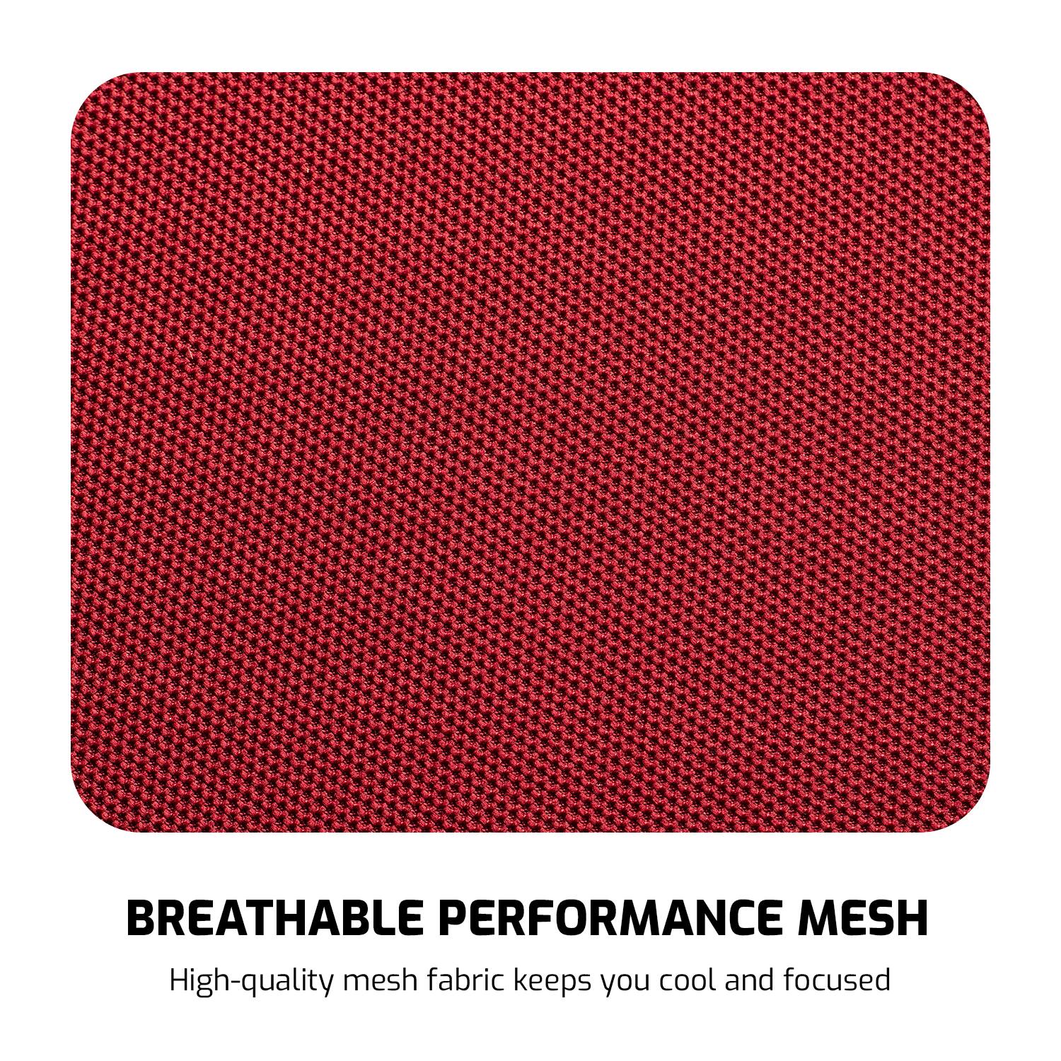 BREATHABLE PERFORMANCE MESH  
High-quality mesh fabric keeps you cool and focused
