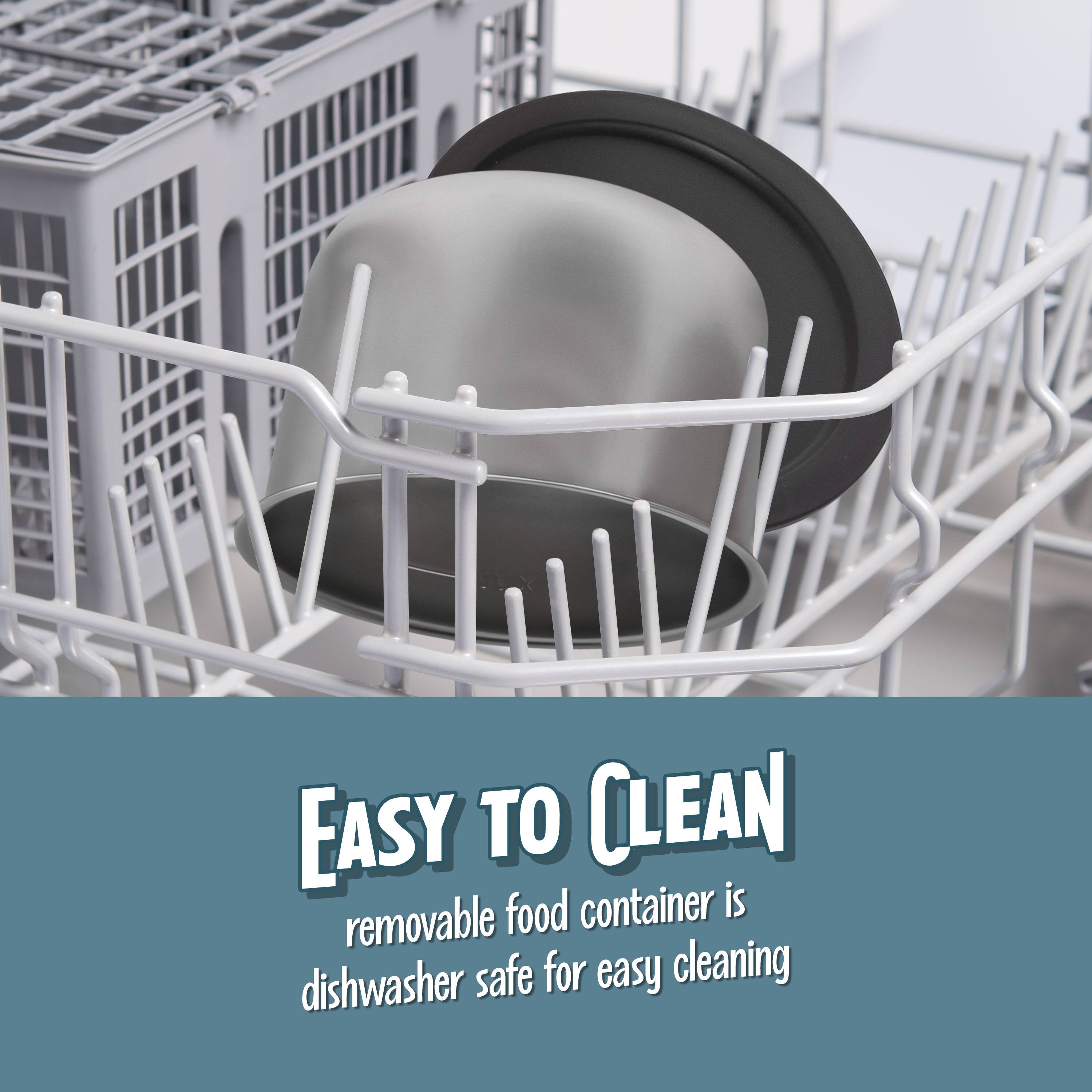 EASY TO CLEAN  
removable food container is dishwasher safe for easy cleaning
