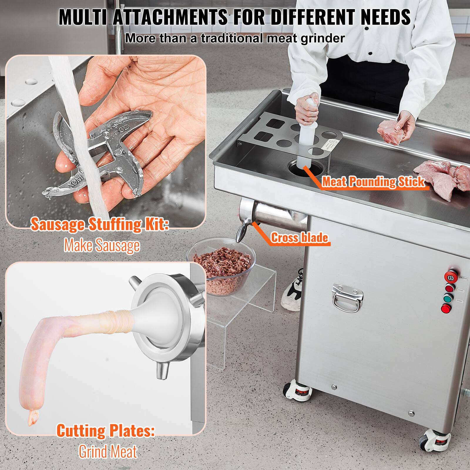 MULTI ATTACHMENTS FOR DIFFERENT NEEDS More than a traditional meat grinder

Sausage Stuffing Kit: Make Sausage
Meat Pounding Stick
Cross blade
Cutting Plates: Grind Meat