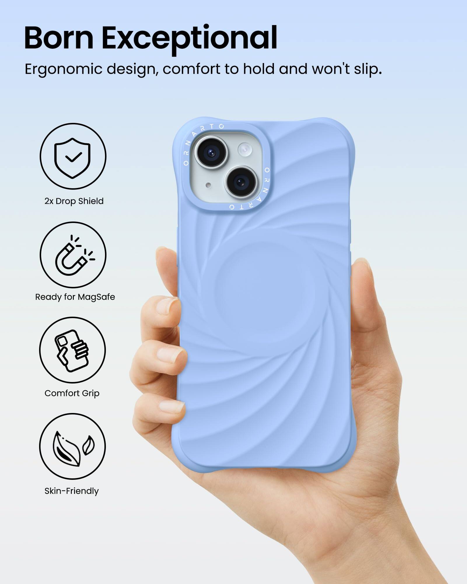 Born Exceptional Ergonomic design, comfort to hold and won't slip. 2x Drop Shield Ready for MagSafe Comfort Grip Skin-Friendly