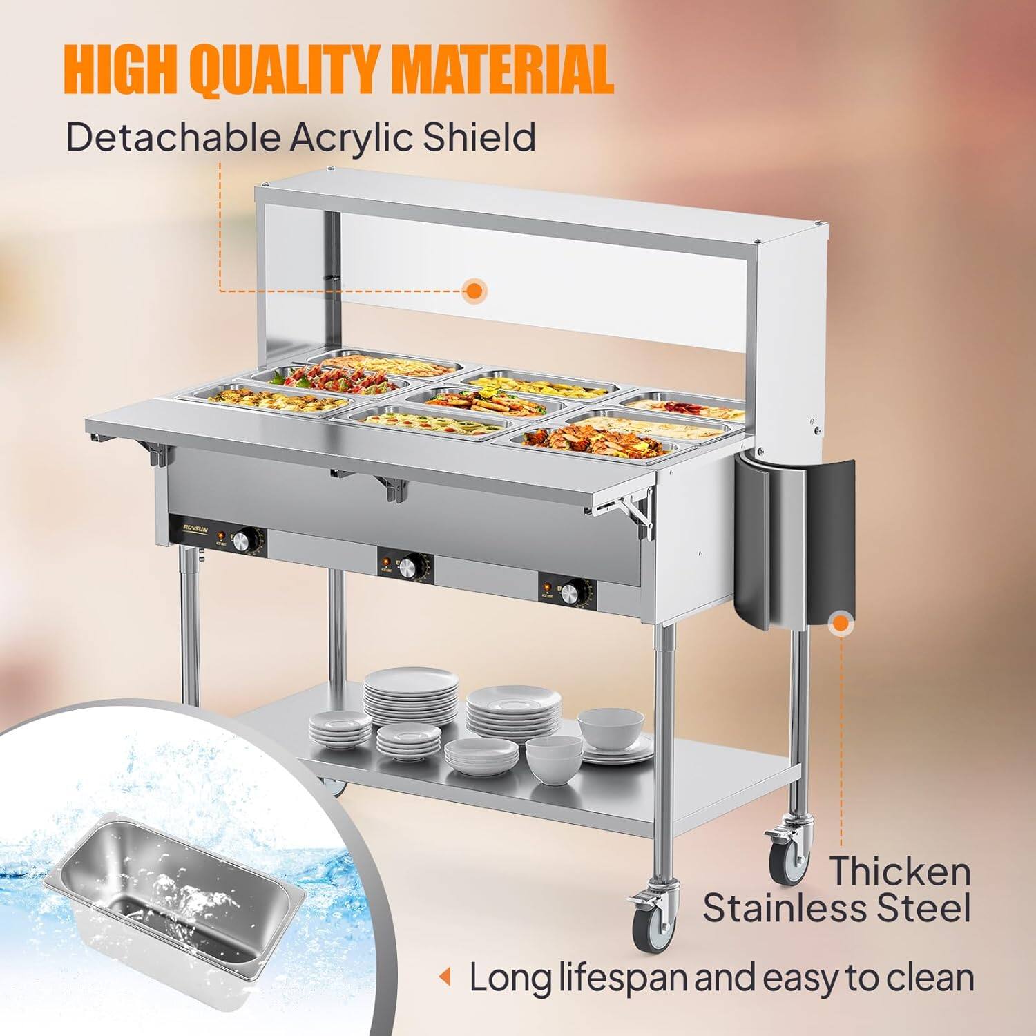 HIGH QUALITY MATERIAL  
Detachable Acrylic Shield  
Thicken Stainless Steel  
Long lifespan and easy to clean