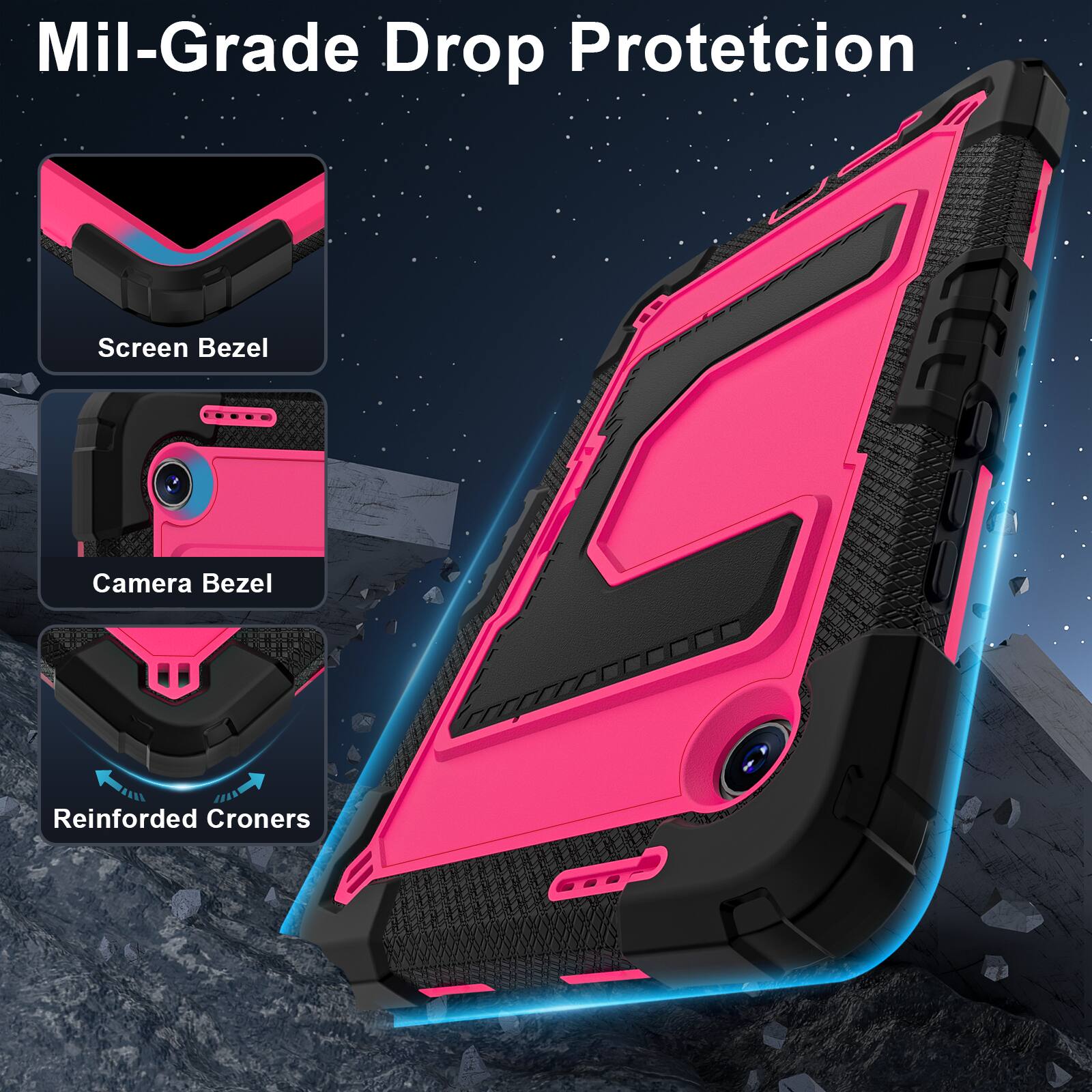 Mil-Grade Drop Protection

Screen Bezel

Camera Bezel

Reinforced Corners