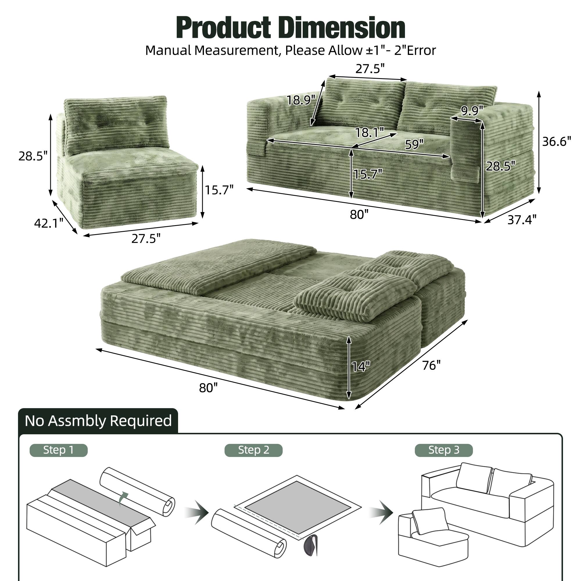 Product Dimension Manual Measurement, Please Allow 1"- 2" Error

27.5"
28.5"
15.7"
18.9"
18.1" 15.7"
59"
9.9" 28.5"
36.6"
42.1"
27.5"
80"
37.4"
80"
14"
76"

No Assembly Required

Step 1
Step 2
Step 3