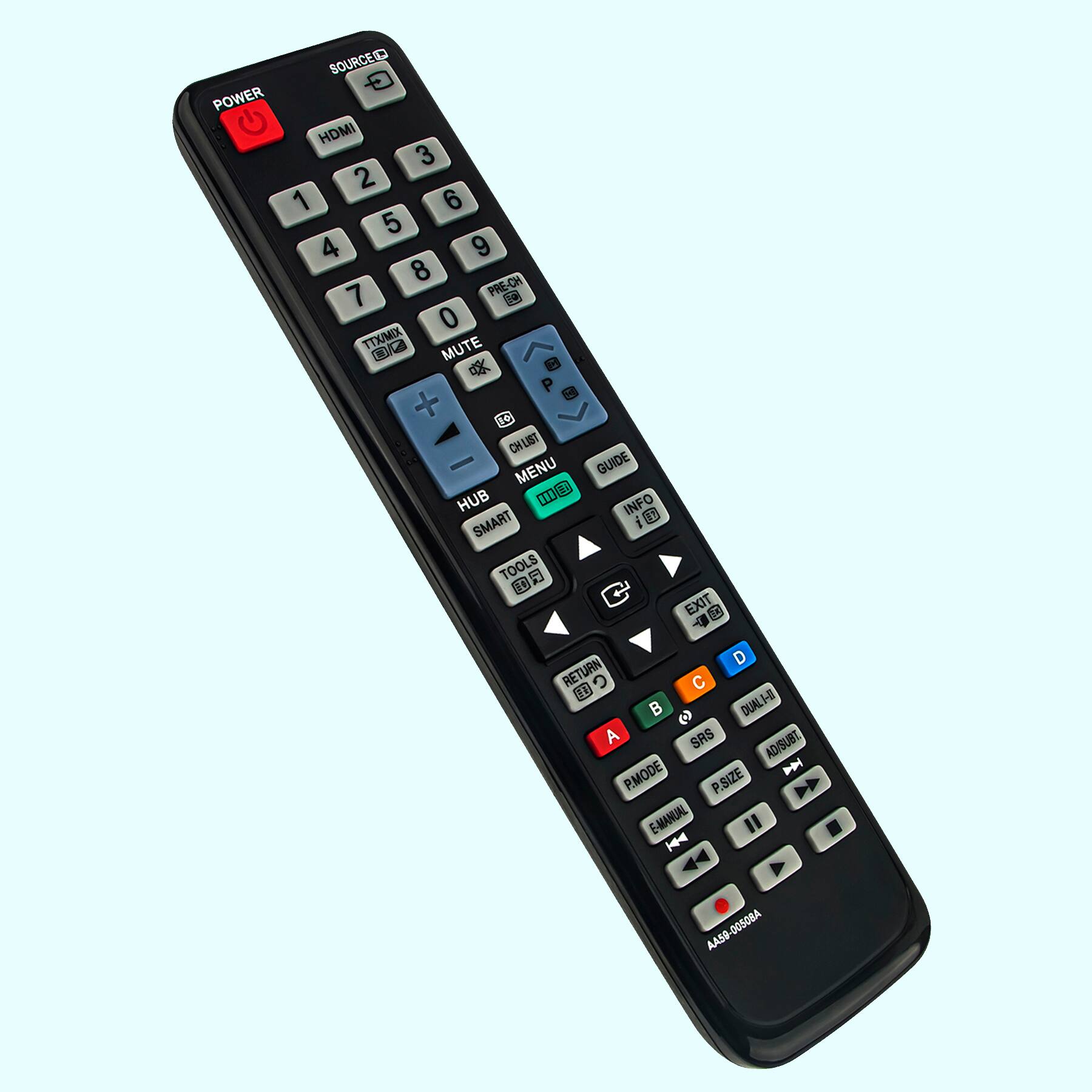 POWER  
HDMI 1 2 3 4 5 6 7 8 9 0  
PRE-CH  
MUTE  
TTX/MIX  
GUIDE  
HUB  
SMART  
TOOLS  
MENU  
INFO  
RETURN  
EXIT  
D  
C  
B  
A  
SRS  
AD/BUT  
P.MODE  
P.SIZE  
E-MANUAL  
AA50-0050BA