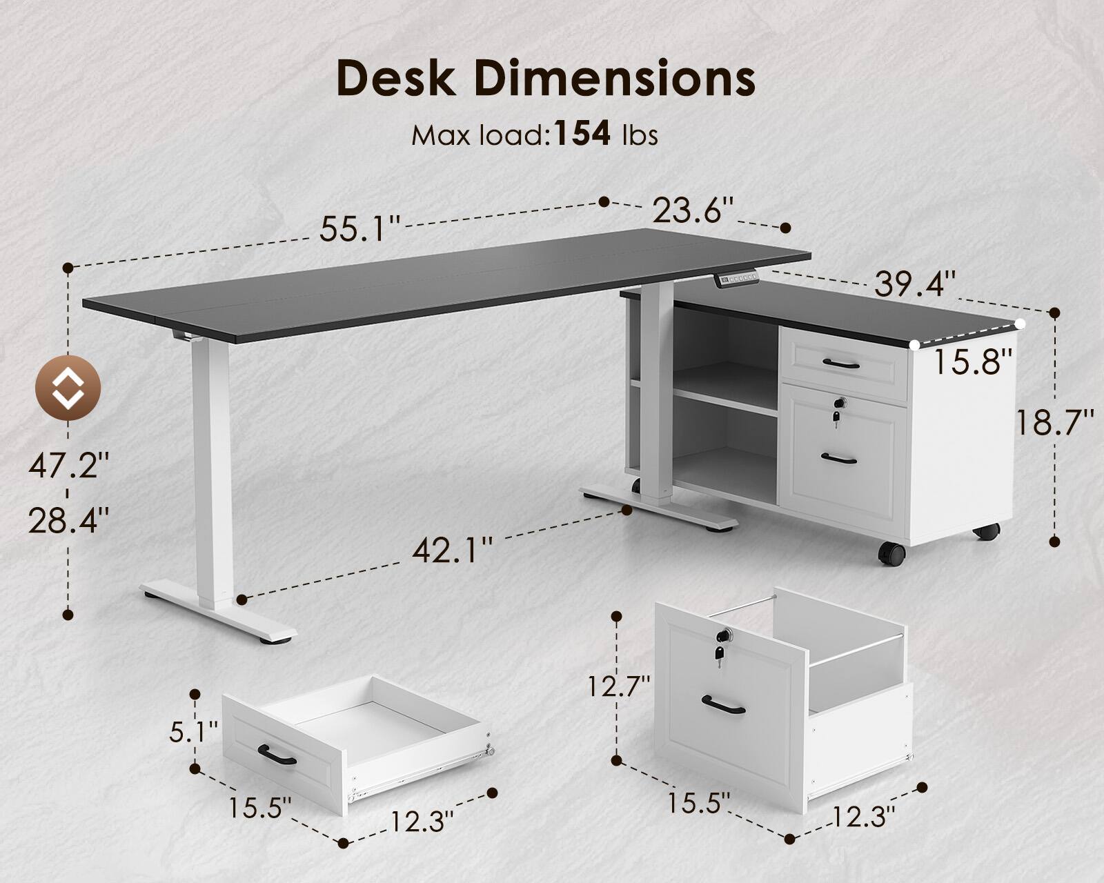 Desk Dimensions  
Max load: 154 lbs  
55.1" x 23.6" x 39.4"  
15.8" x 18.7"  
47.2" x 28.4" x 42.1"  
5.1" x 15.5" x 12.3"  
15.5" x 12.3"