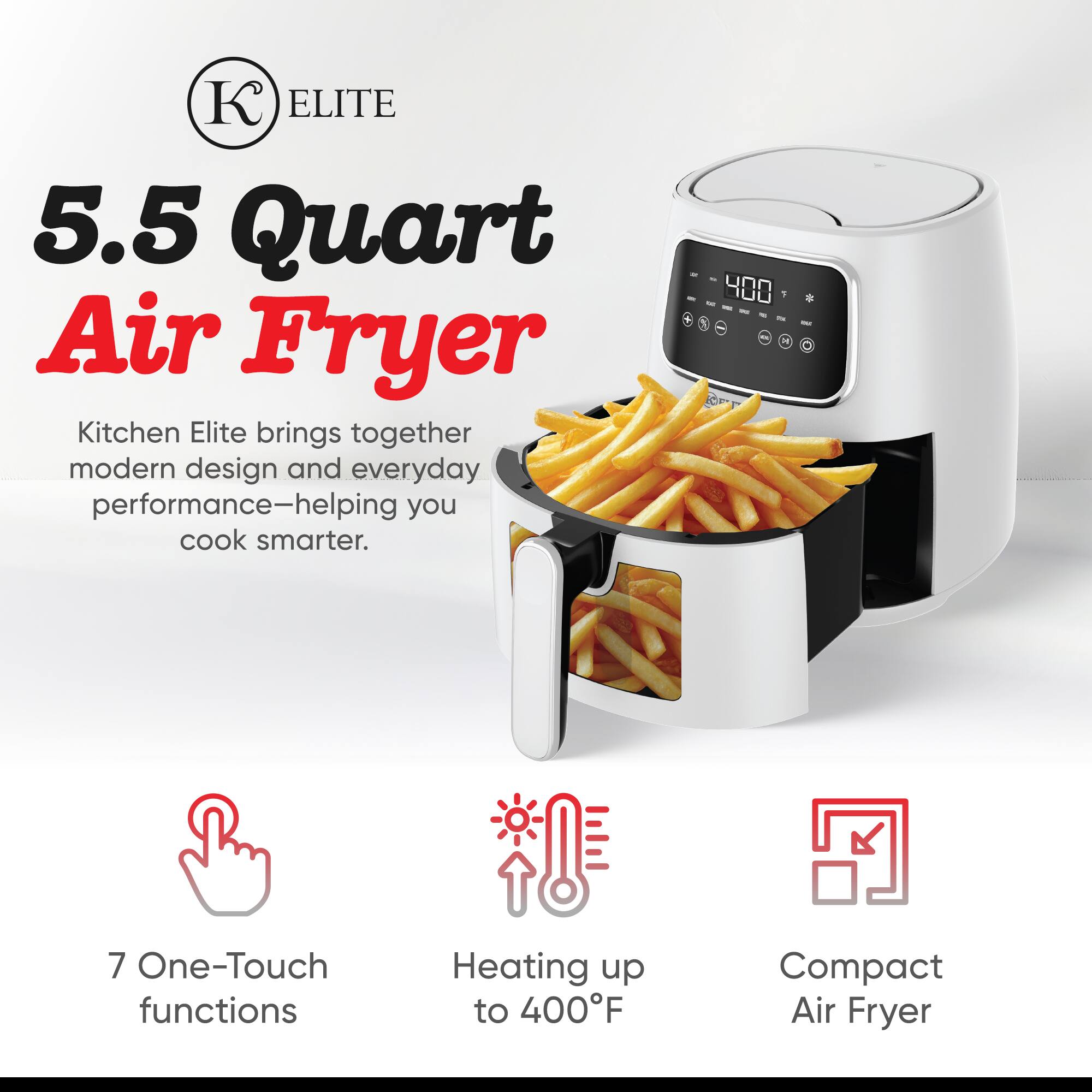 ELITE 5.5 Quart Air Fryer

Kitchen Elite brings together modern design and everyday performance—helping you cook smarter.

- 7 One-Touch functions
- Heating up to 400°F
- Compact Air Fryer