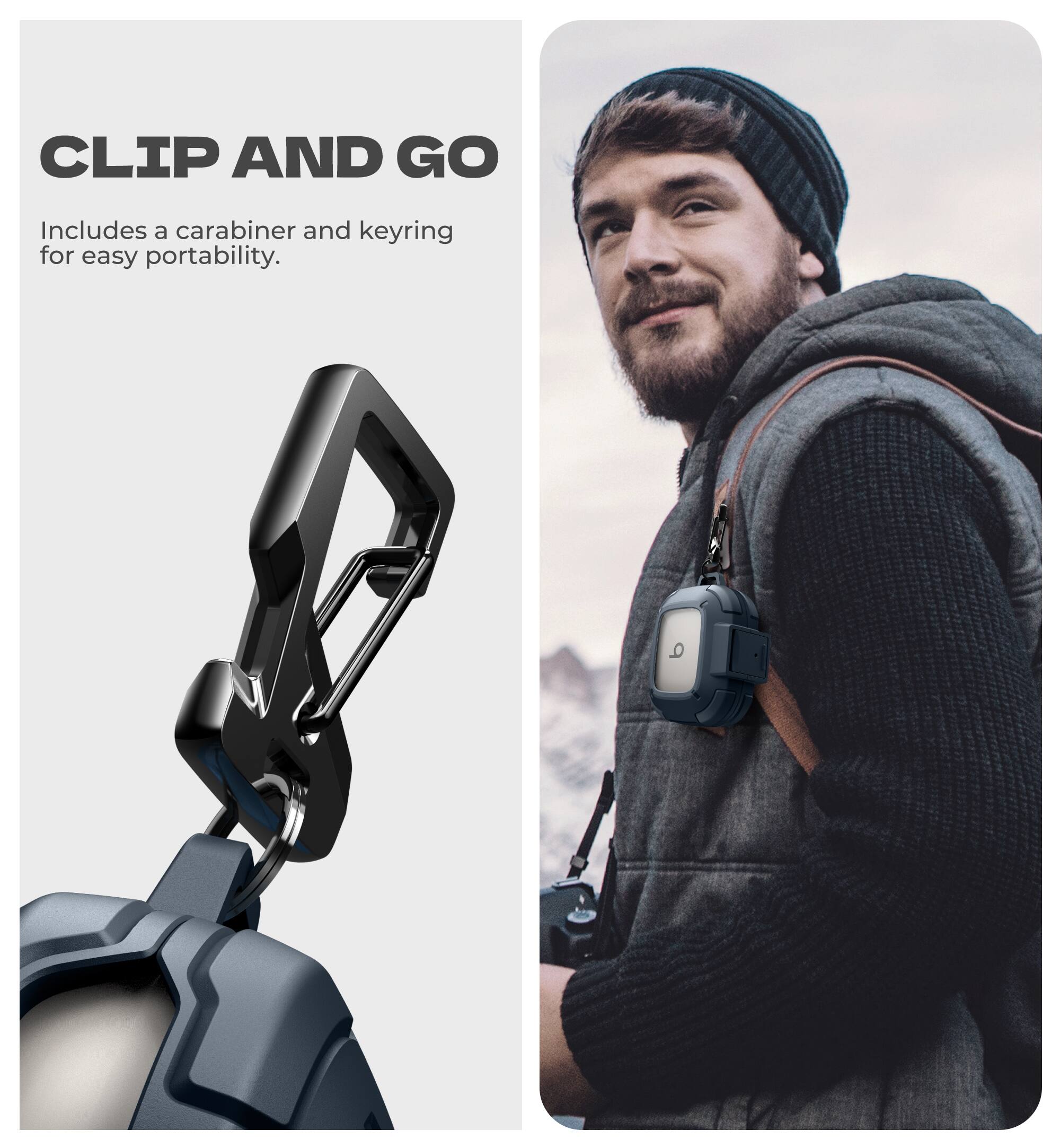 CLIP AND GO  
Includes a carabiner and keyring for easy portability.
