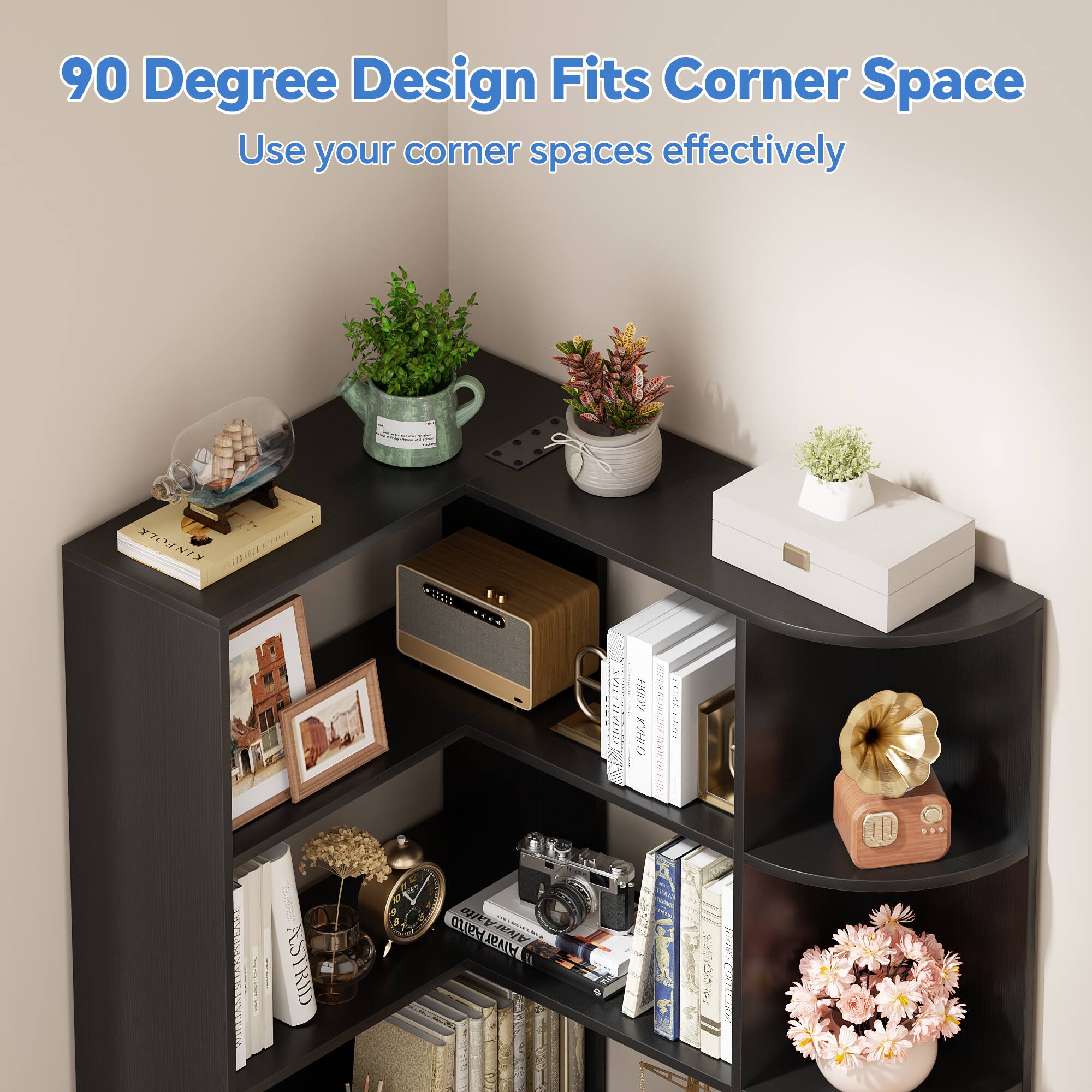90 Degree Design Fits Corner Space  
Use your corner spaces effectively