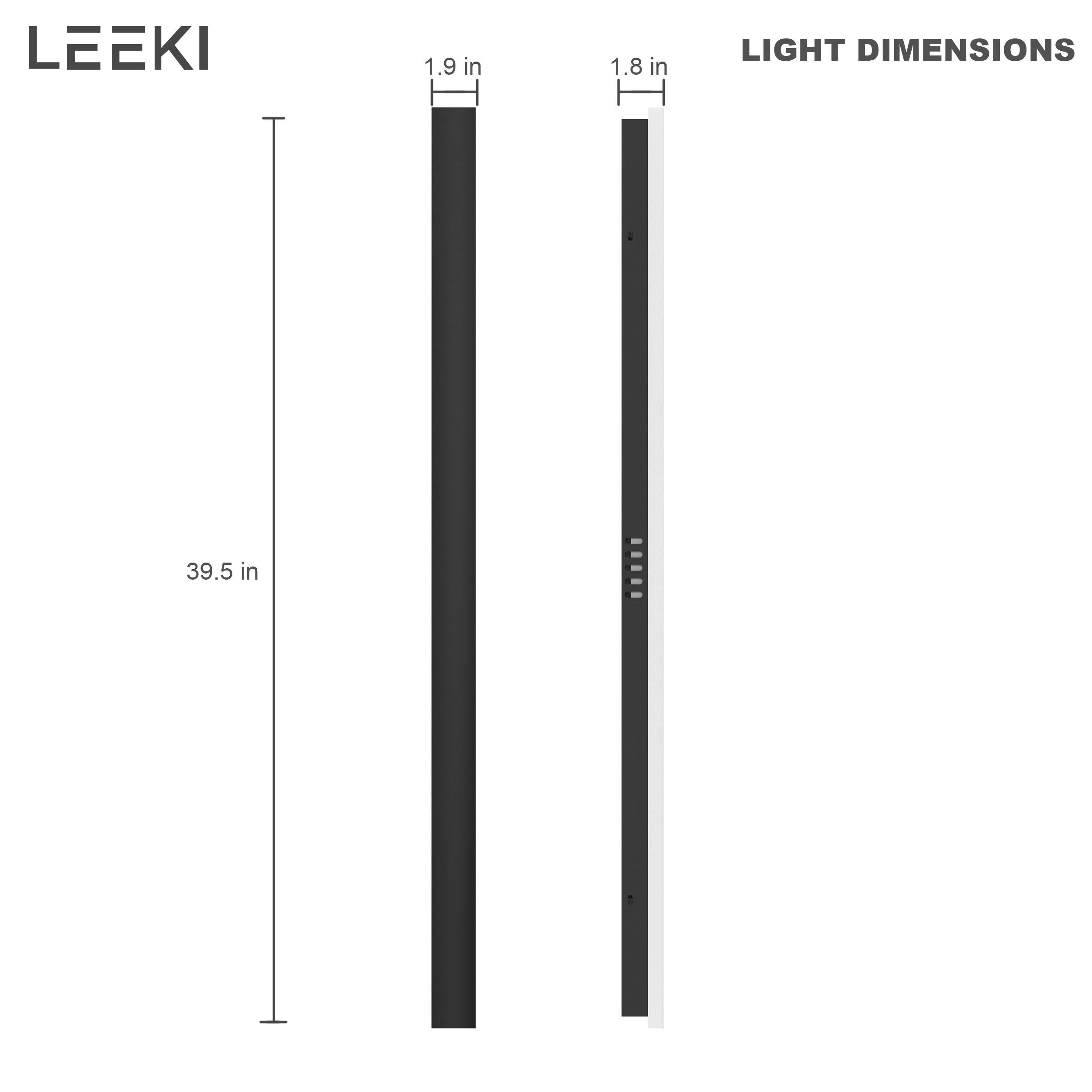 LEEKI

LIGHT DIMENSIONS

39.5 in

1.9 in

1.8 in