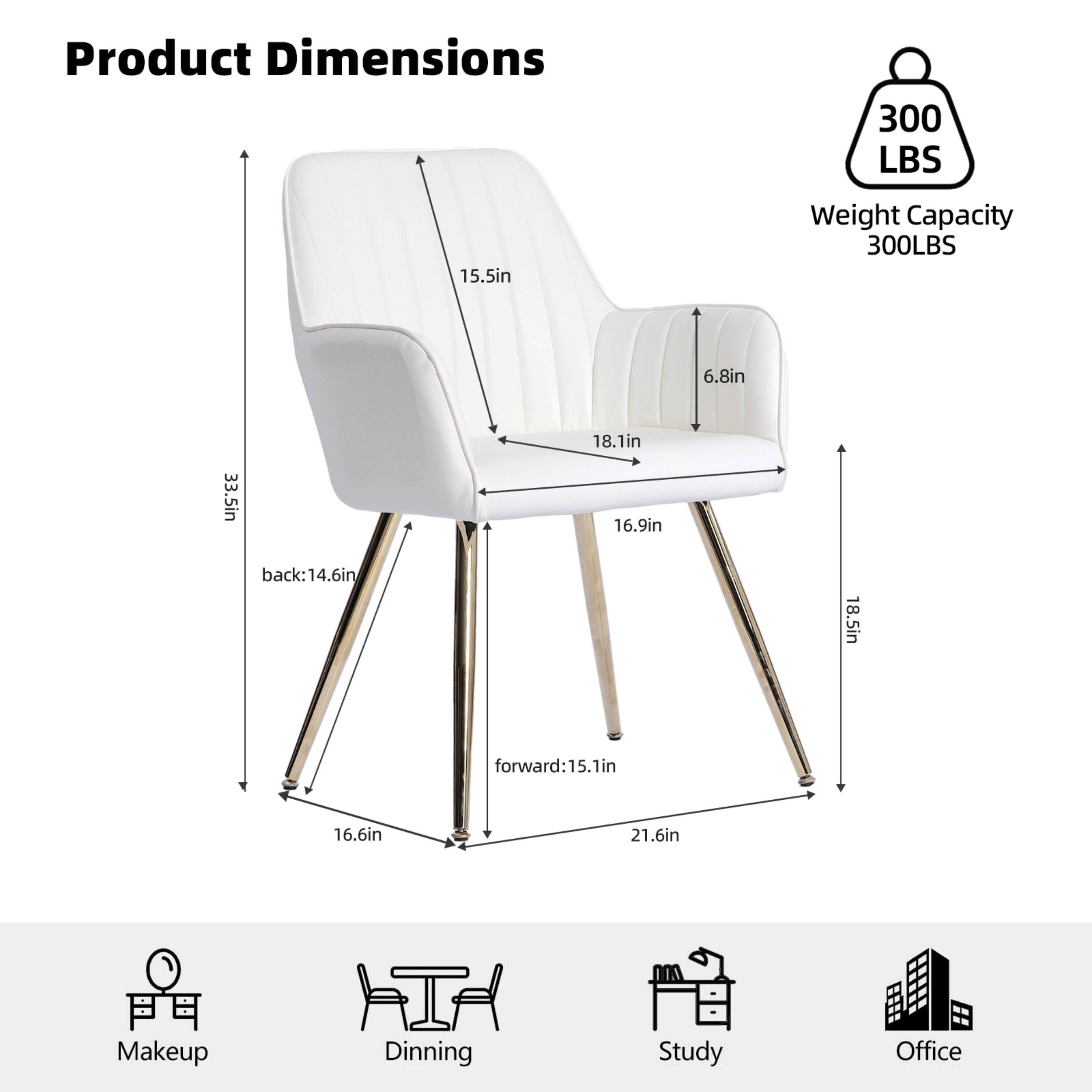 Product Dimensions  
300 LBS  
Weight Capacity 300LBS  
15.5in  
6.8in  
33.5in  
18.1in  
16.9in  
back:14.6in  
forward:15.1in  
16.6in  
21.6in  
18.5in  

Makeup  
Dining  
Study  
Office