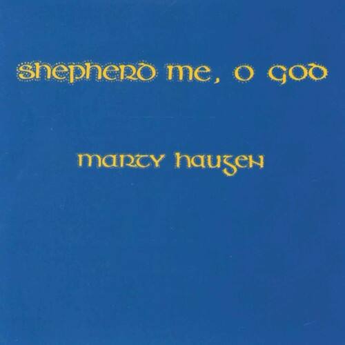 shepherd me, O God  
marcy haugen