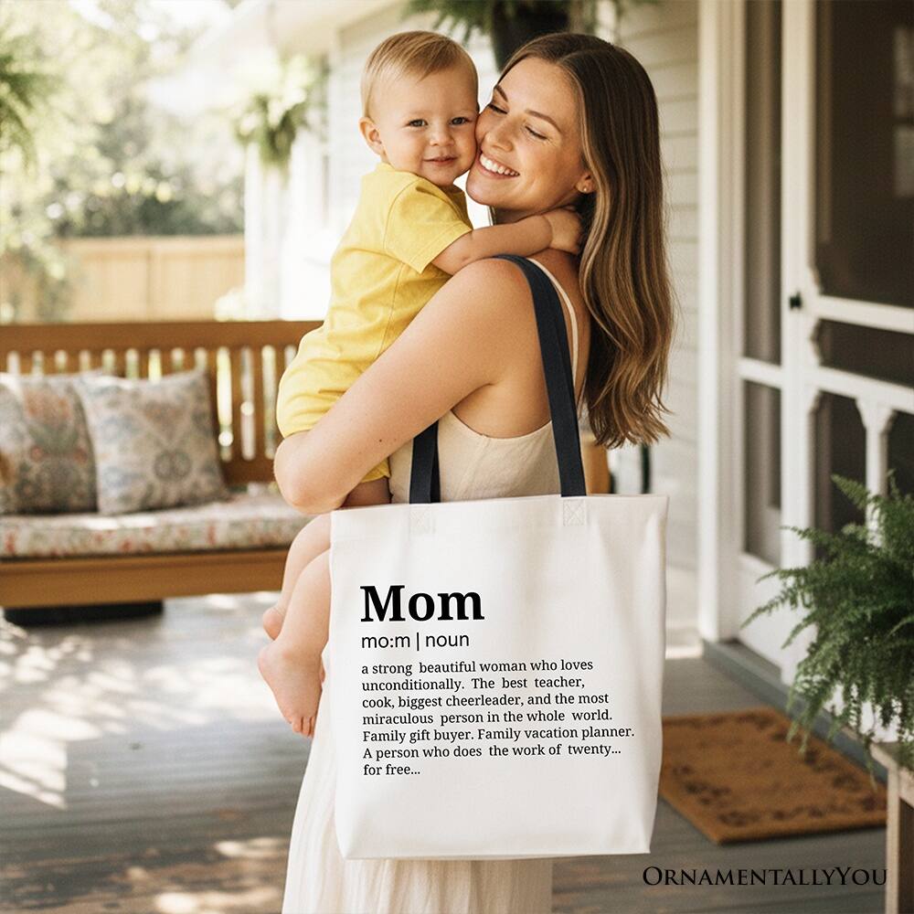 Mom  
mo:m | noun  
a strong beautiful woman who loves unconditionally. The best teacher, cook, biggest cheerleader, and the most miraculous person in the whole world. Family gift buyer. Family vacation planner. A person who does the work of twenty... for free...  

ORNAMENTALLY YOU