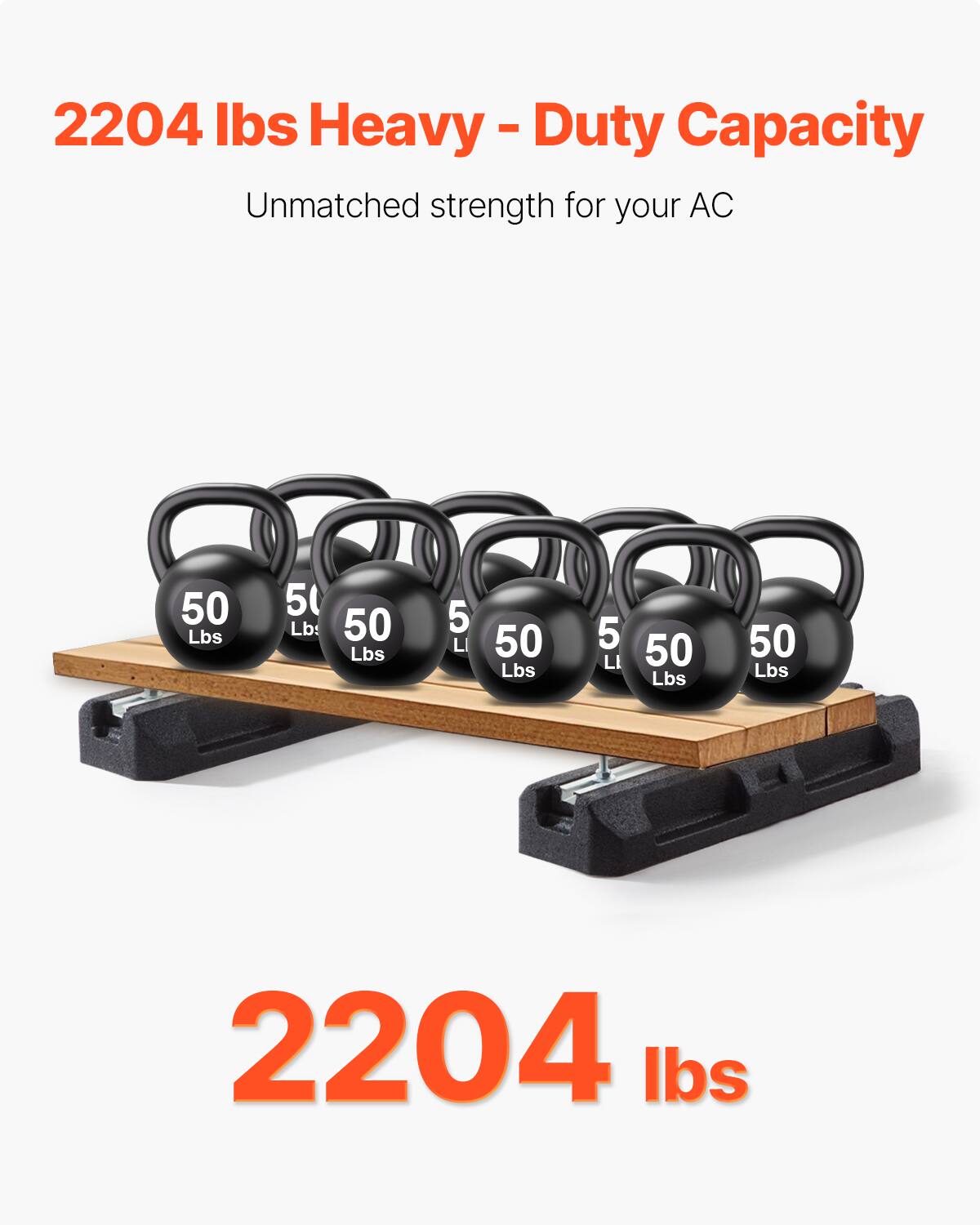 2204 lbs Heavy - Duty Capacity  
Unmatched strength for your AC  

50 Lbs  
50 Lbs  
50 Lbs  
50 Lbs  
50 Lbs  
50 Lbs  

2204 lbs