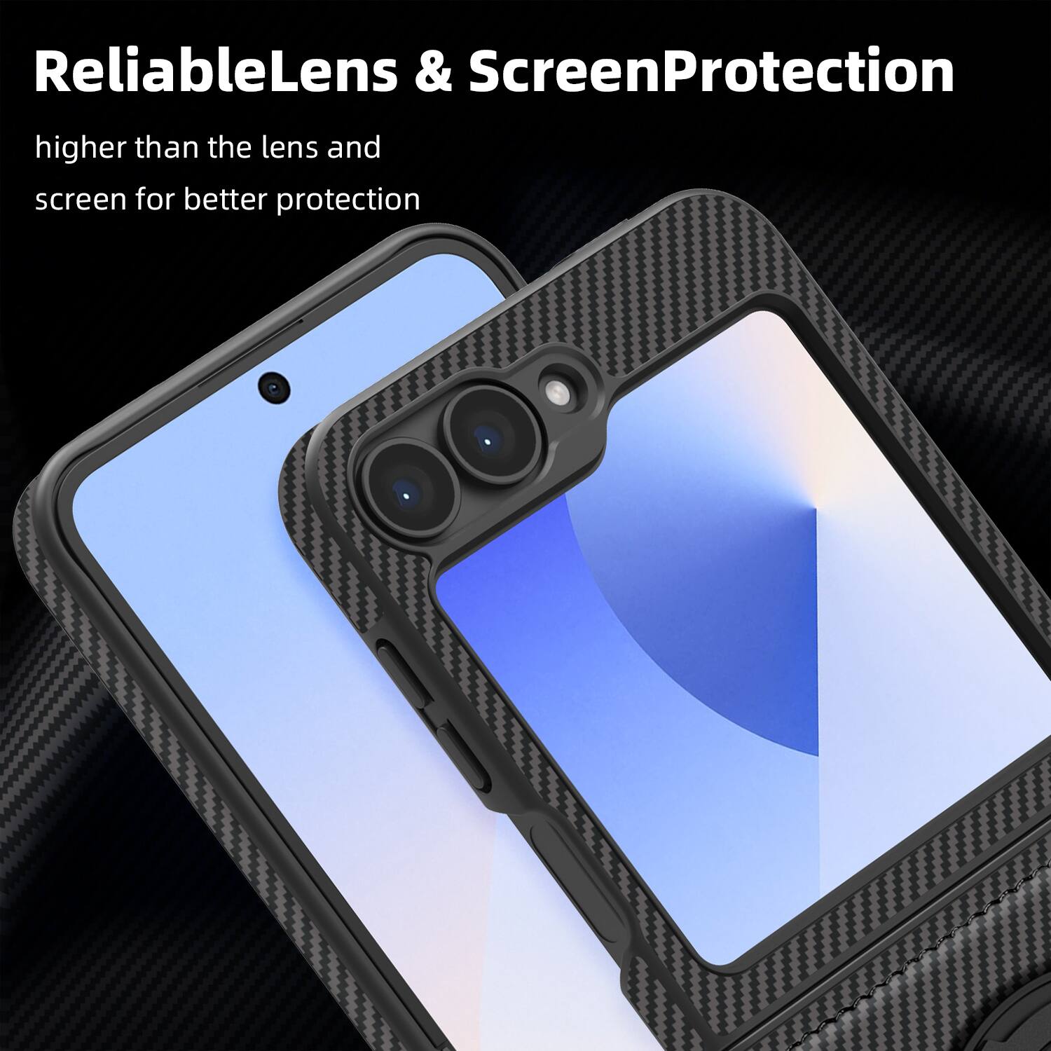 ReliableLens & ScreenProtection  
higher than the lens and screen for better protection
