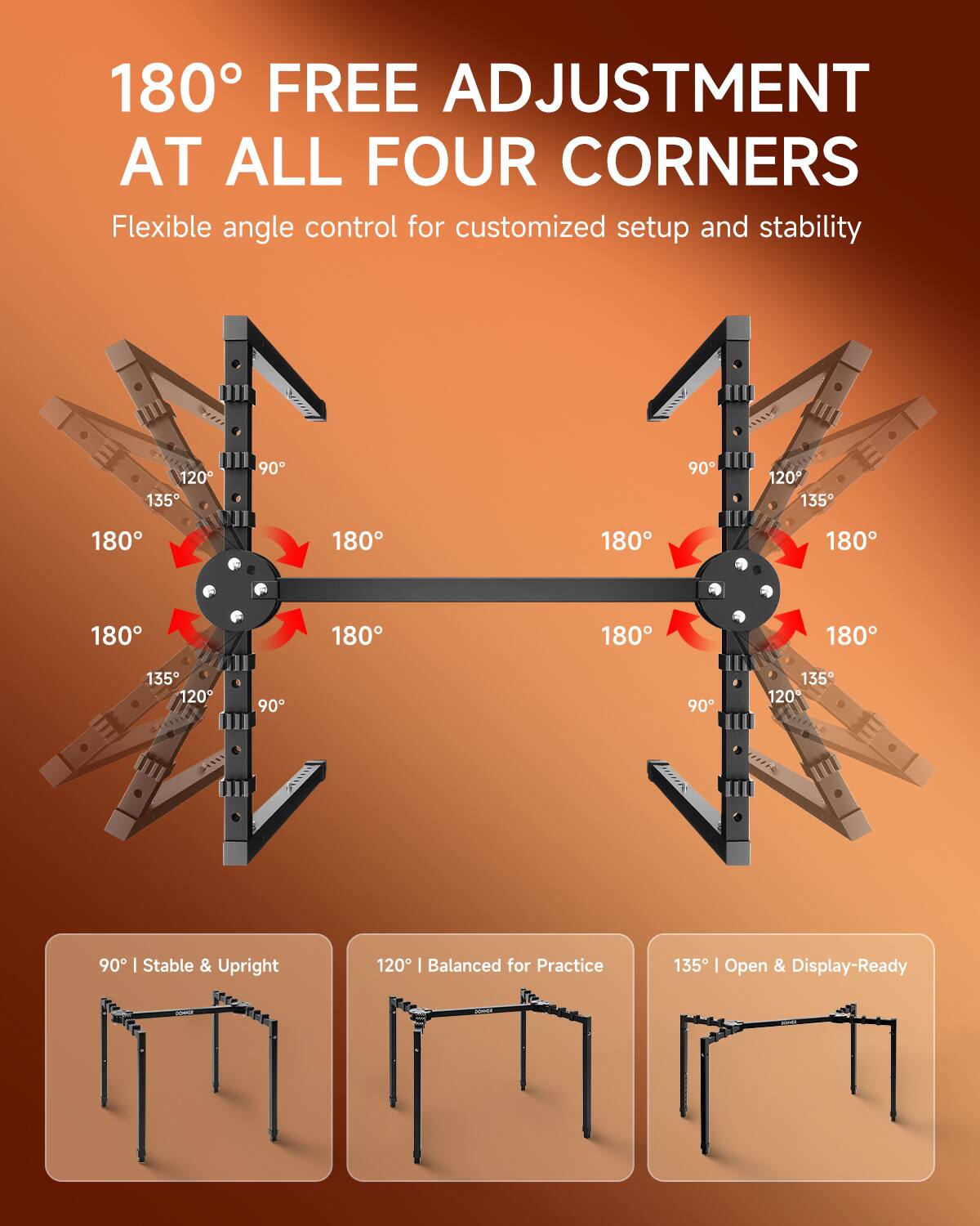 180° FREE ADJUSTMENT AT ALL FOUR CORNERS

Flexible angle control for customized setup and stability

90° | Stable & Upright
120° | Balanced for Practice
135° | Open & Display-Ready