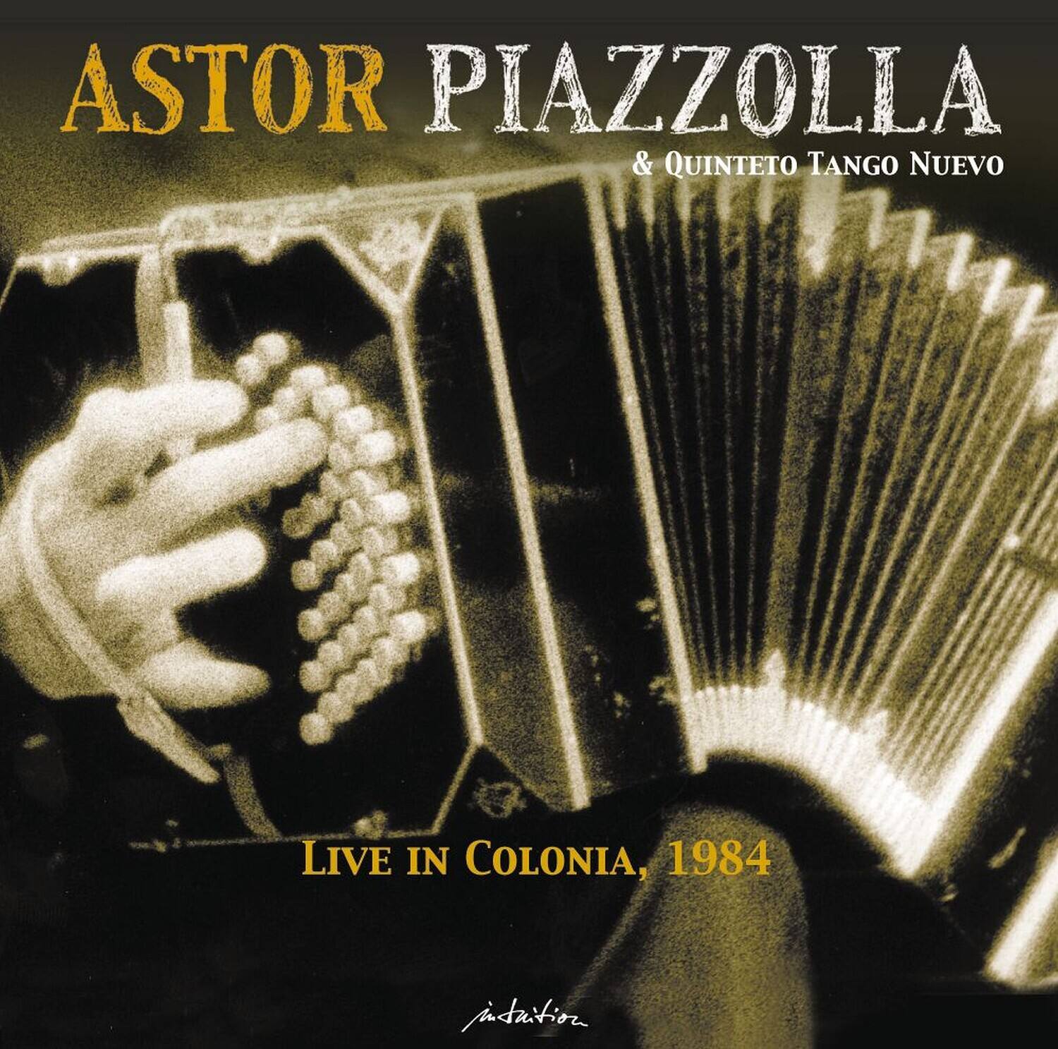 ASTOR PIAZZOLLA & QUINTETO TANGO NUEVO  
LIVE IN COLONIA, 1984