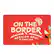 Front. On The Border - Mexican Grill & Cantina $50 Gift Card.