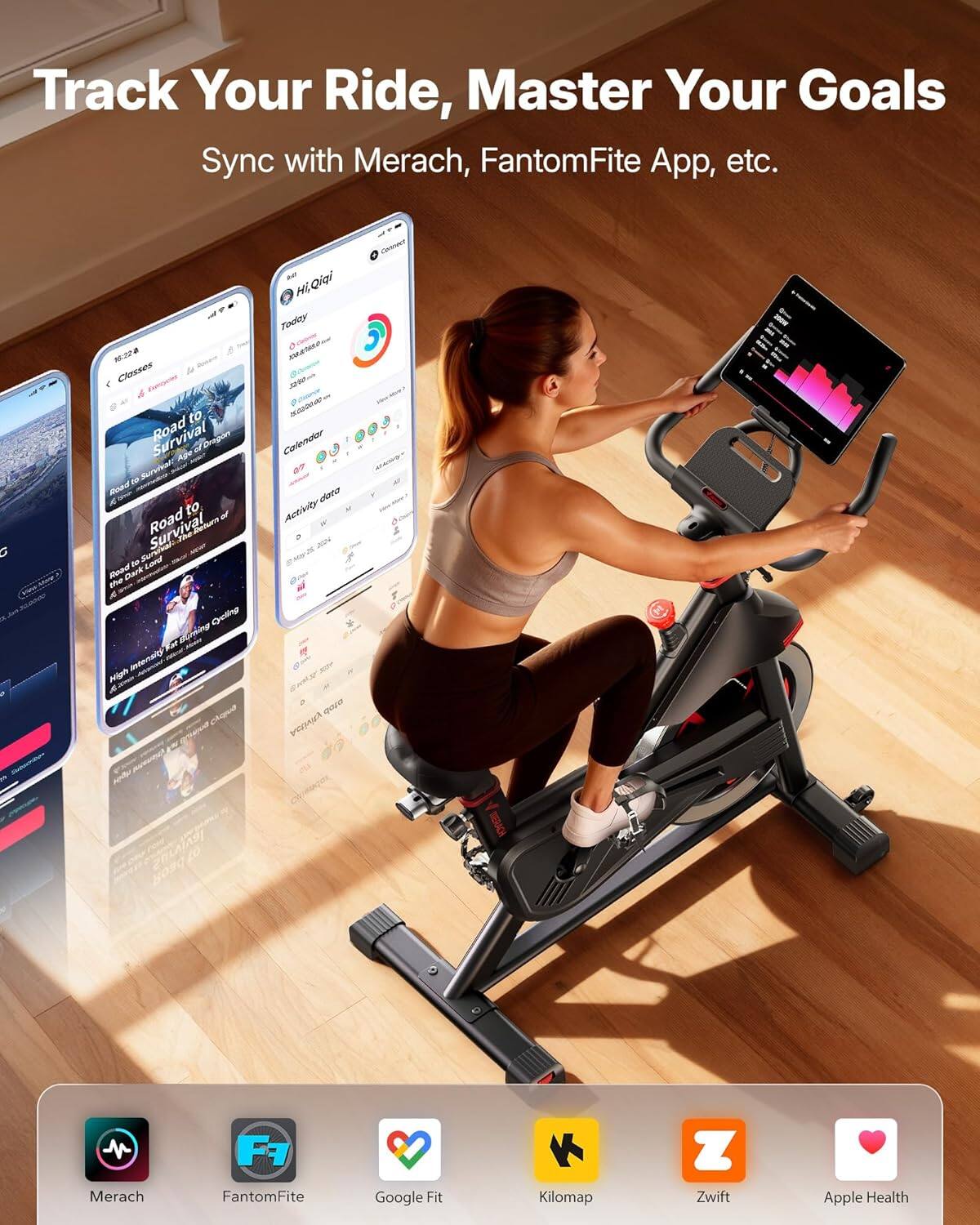Track Your Ride, Master Your Goals  
Sync with Merach, FantomFite App, etc.  

Classes  
Road to Survival  
High Intensity Interval Training  

Merach  
FantomFite  
Google Fit  
Kilomap  
Zwift  
Apple Health