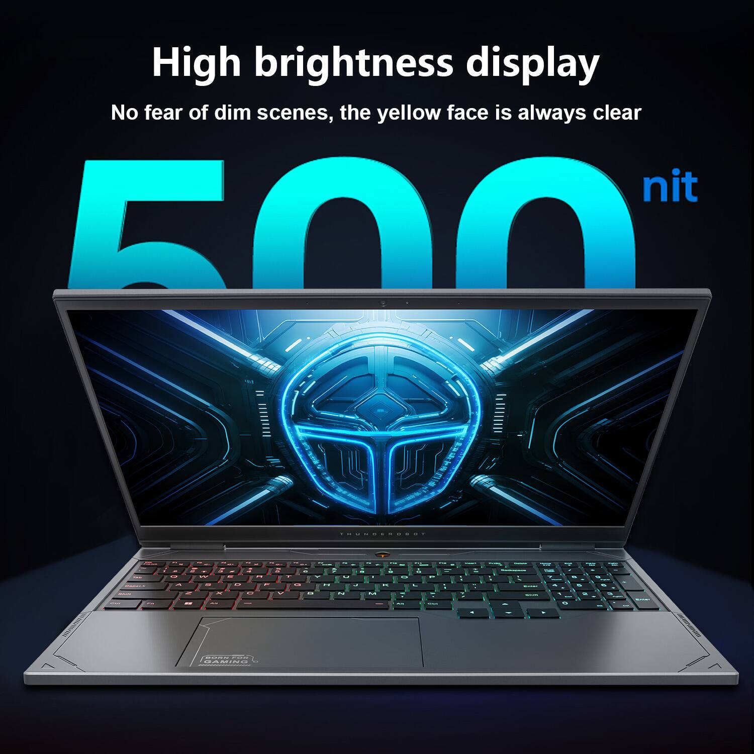 High brightness display  
No fear of dim scenes, the yellow face is always clear  
500 nit