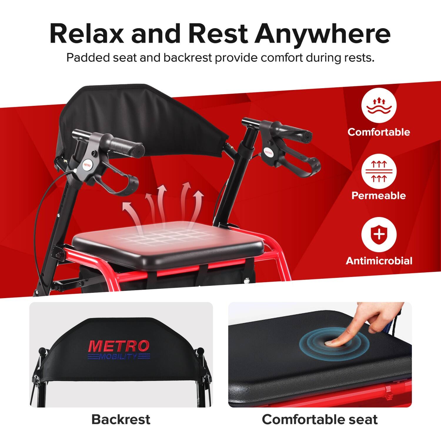 Relax and Rest Anywhere  
Padded seat and backrest provide comfort during rests.  

Comfortable  
Permeable  
Antimicrobial  

Backrest  
Comfortable seat