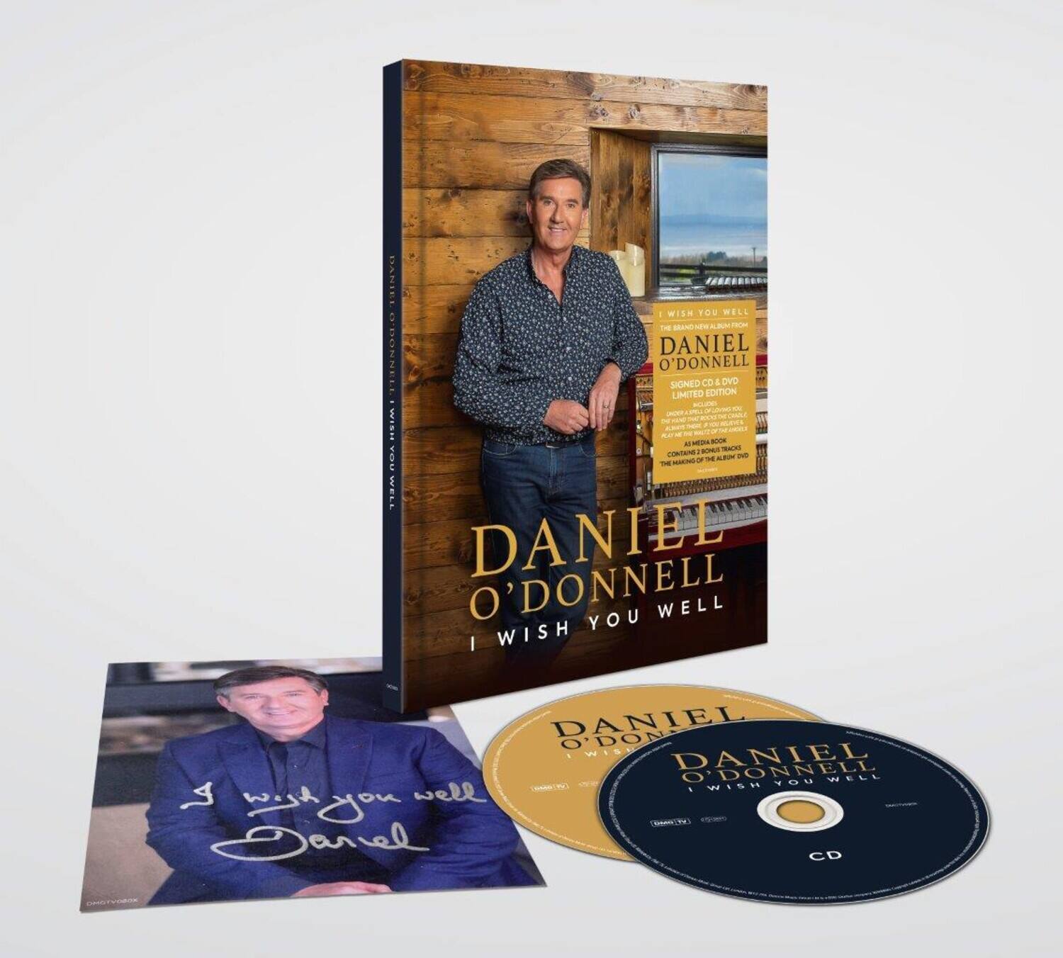 DANIEL O'DONNELL  
I WISH YOU WELL  

I WISH YOU WELL  
THE BRAND NEW ALBUM  
SIGNED CD & DVD  
LIMITED EDITION  

DANIEL O'DONNELL  
I WISH YOU WELL  

I wish you well  
Daniel  

CD