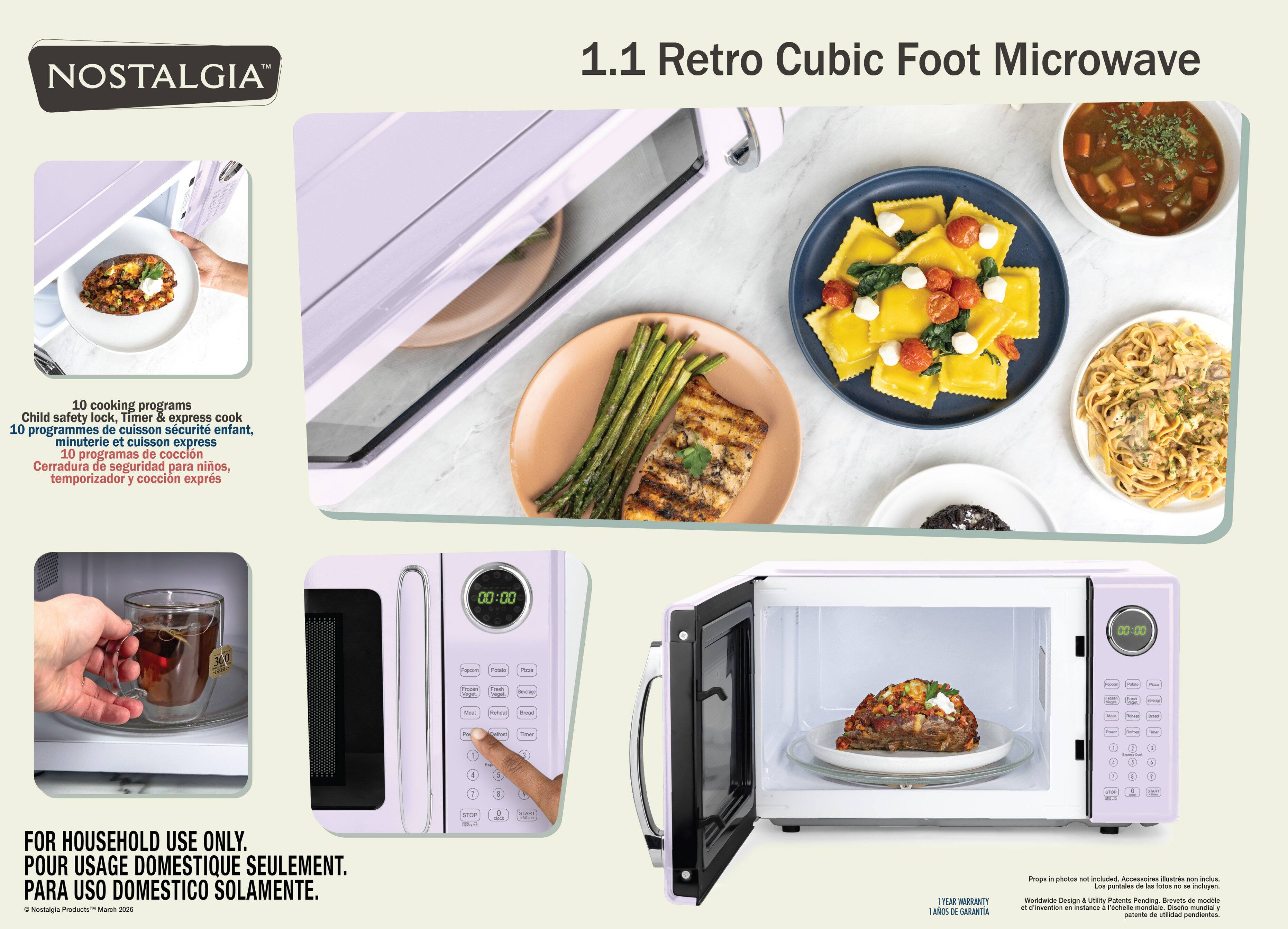 NOSTALGIA 1.1 Retro Cubic Foot Microwave

10 cooking programs
Child safety lock, Timer & express cook
10 programmes de cuisson sécurité enfant, minuterie et cuisson express
10 programas de cocción Cerradura de seguridad para niños, temporizador y cocción exprés

FOR HOUSEHOLD USE ONLY.
POUR USAGE DOMESTIQUE SEULEMENT.
PARA USO DOMESTICO SOLAMENTE.

© Nostalgia Products™ March 2026