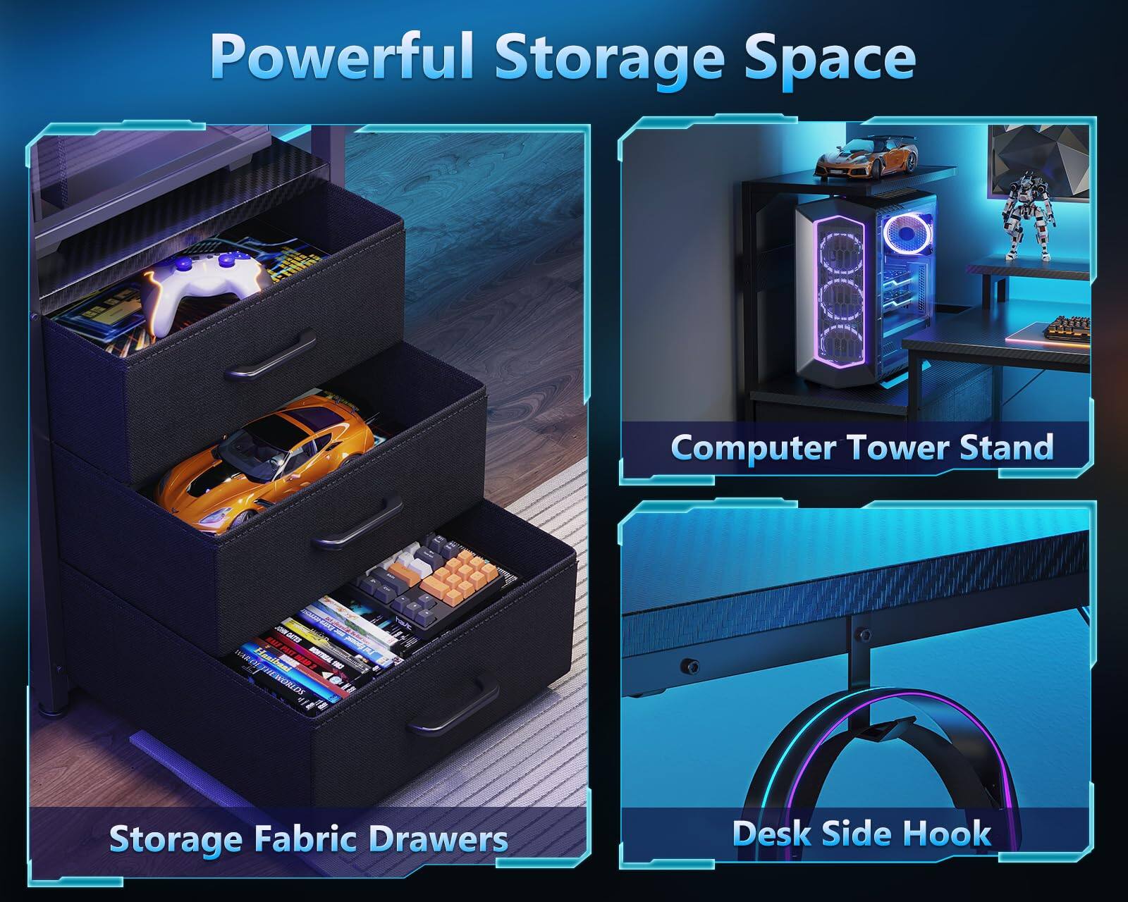 Powerful Storage Space

- Storage Fabric Drawers
- Computer Tower Stand
- Desk Side Hook