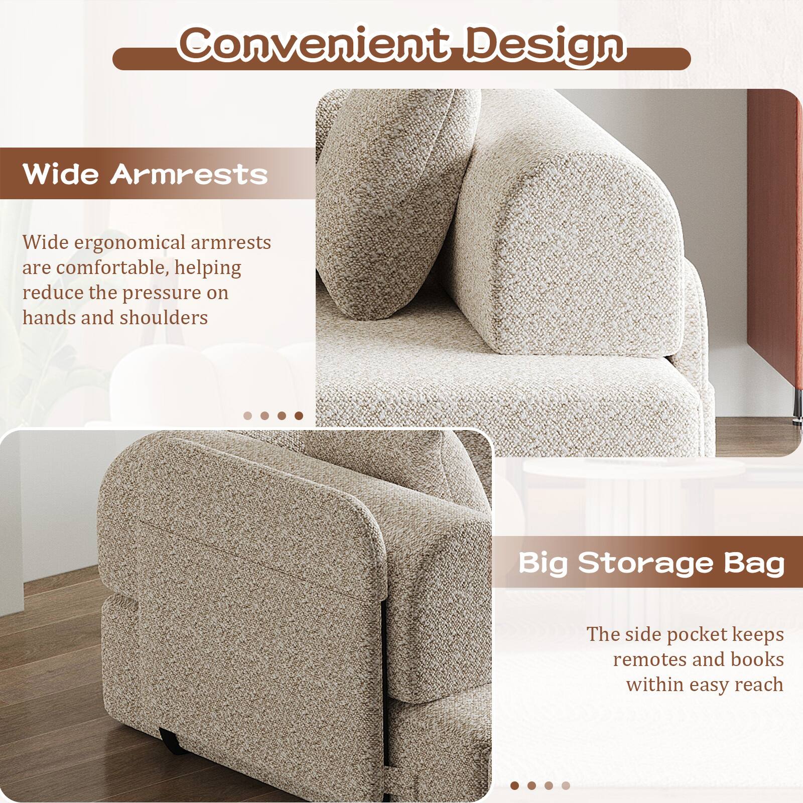 Convenient Design

Wide Armrests  
Wide ergonomic armrests are comfortable, helping reduce the pressure on hands and shoulders.

Big Storage Bag  
The side pocket keeps remotes and books within easy reach.